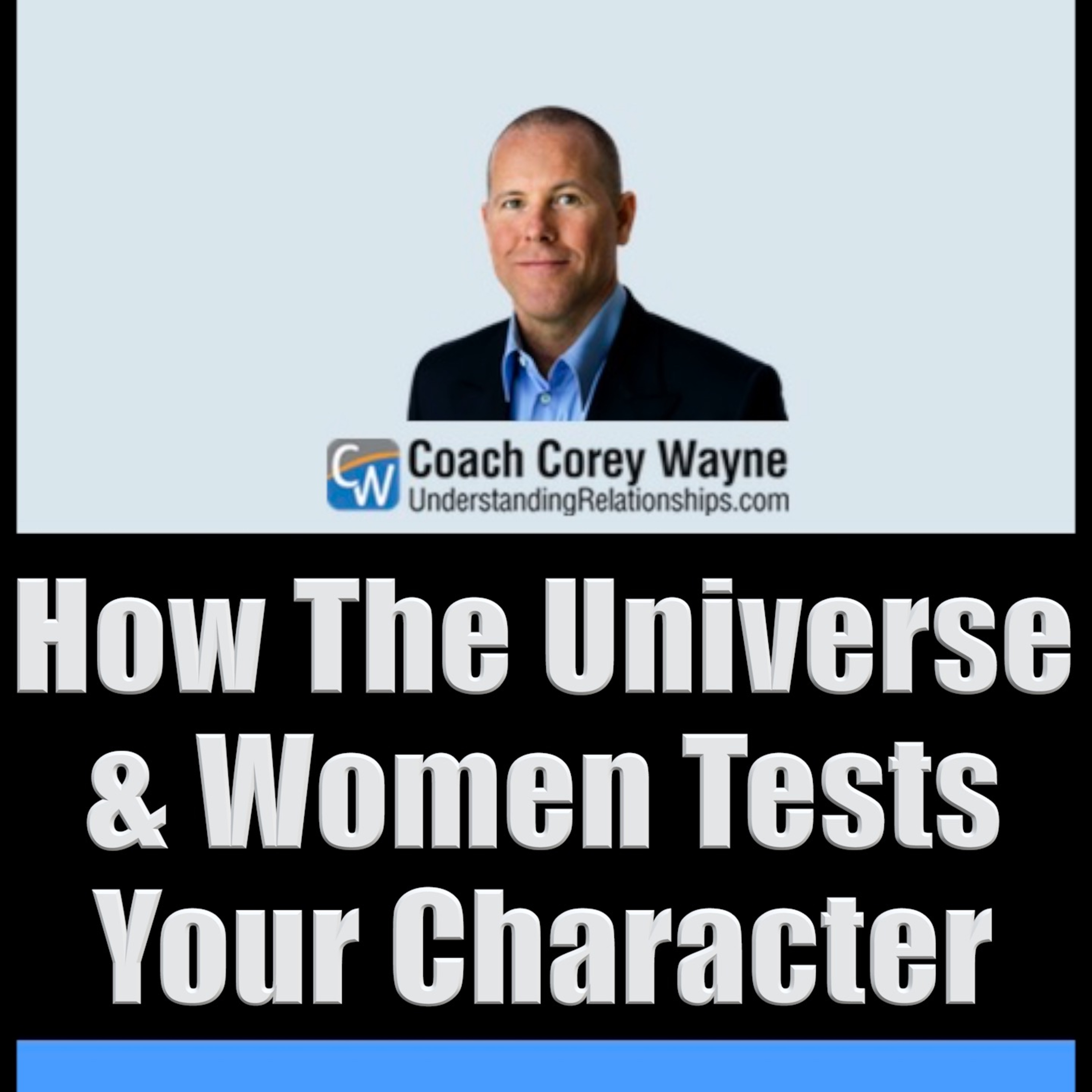 How The Universe & Women Tests Your Character
