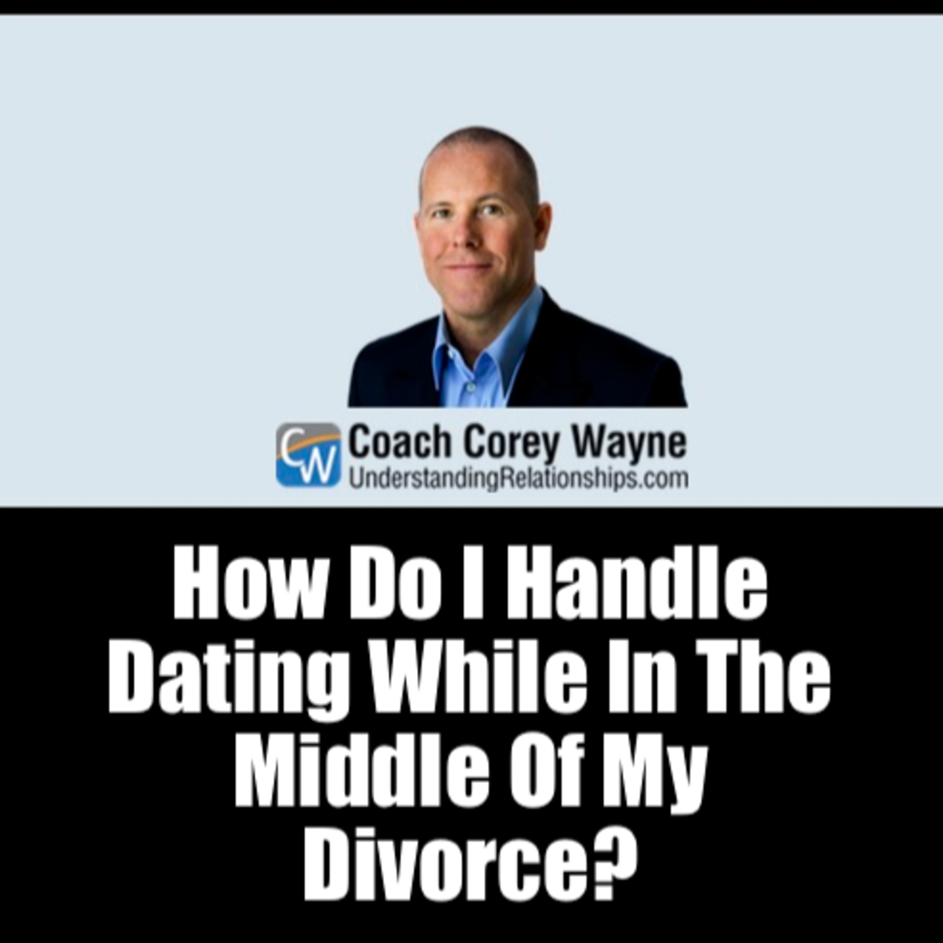 How Do I Handle Dating While In The Middle Of My Divorce?