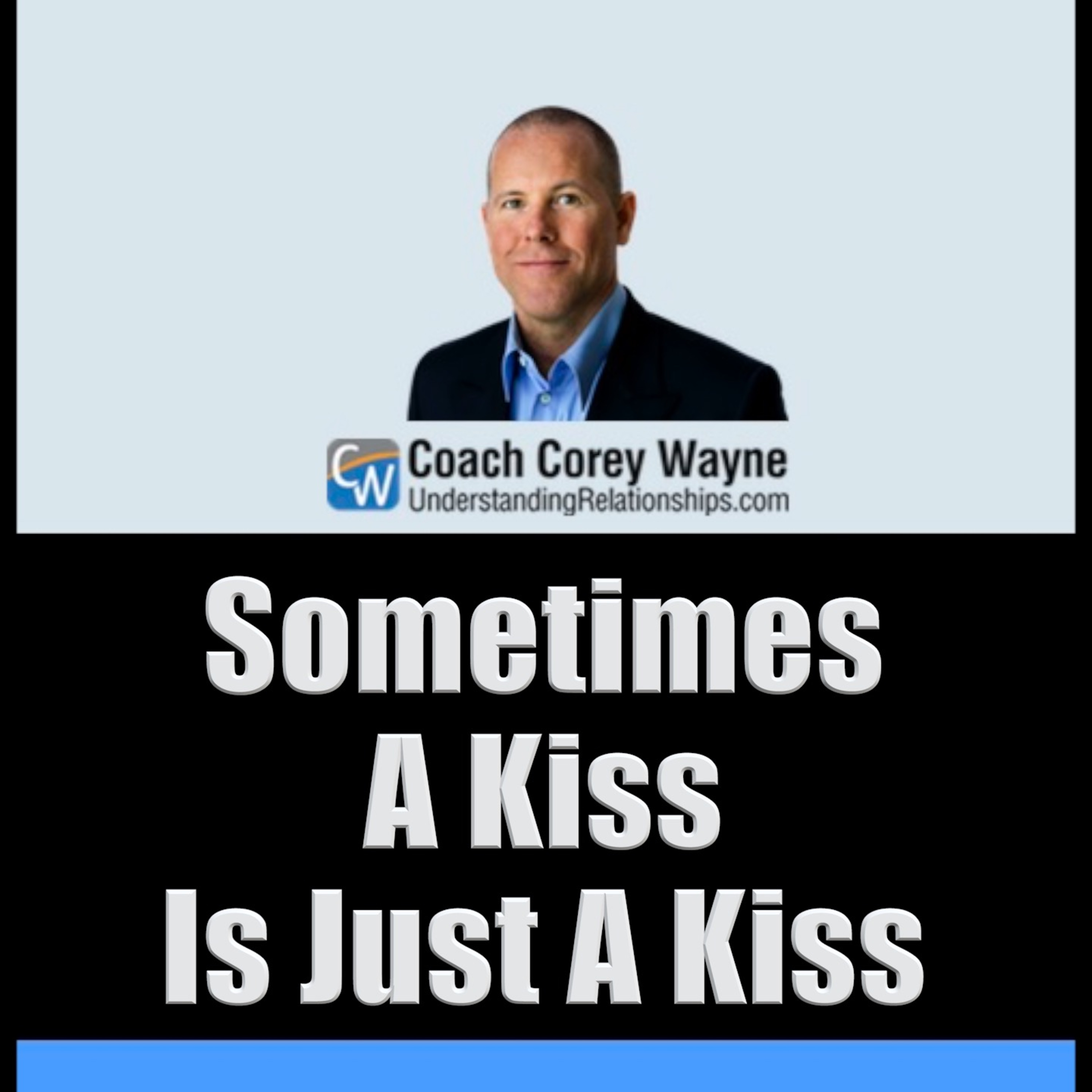 Sometimes A Kiss Is Just A Kiss