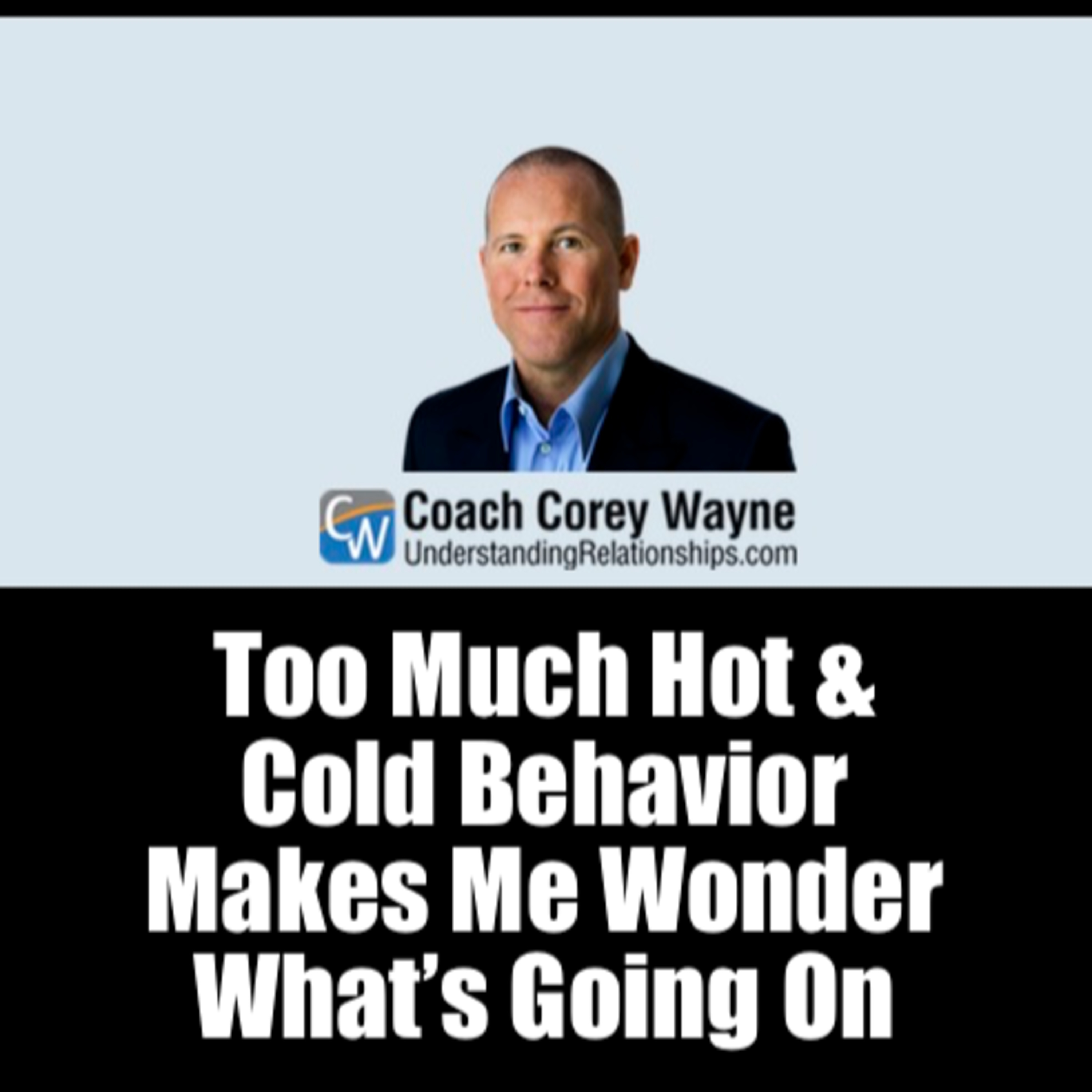 Too Much Hot & Cold Behavior Makes Me Wonder What’s Going On