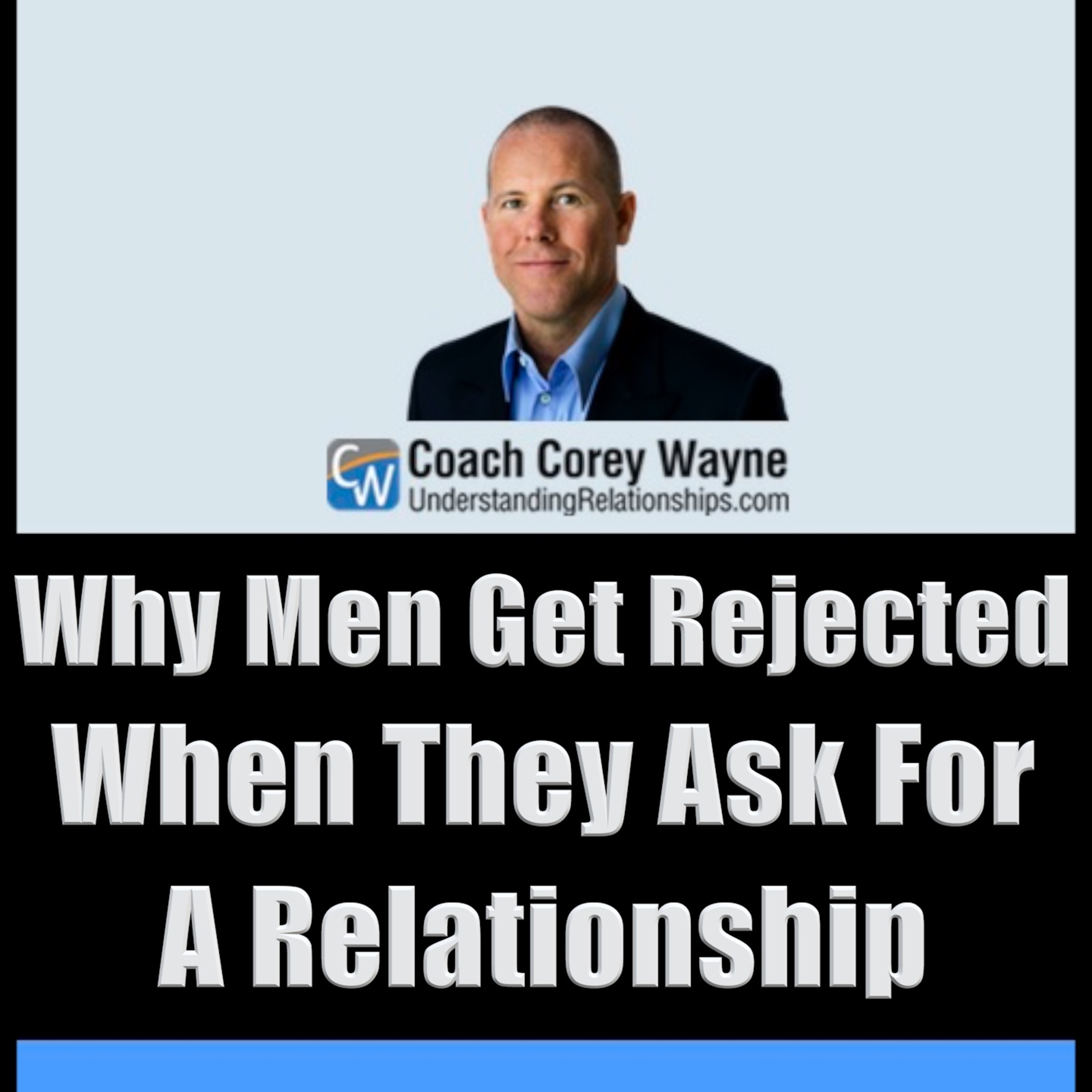 Why Men Get Rejected When They Ask For A Relationship