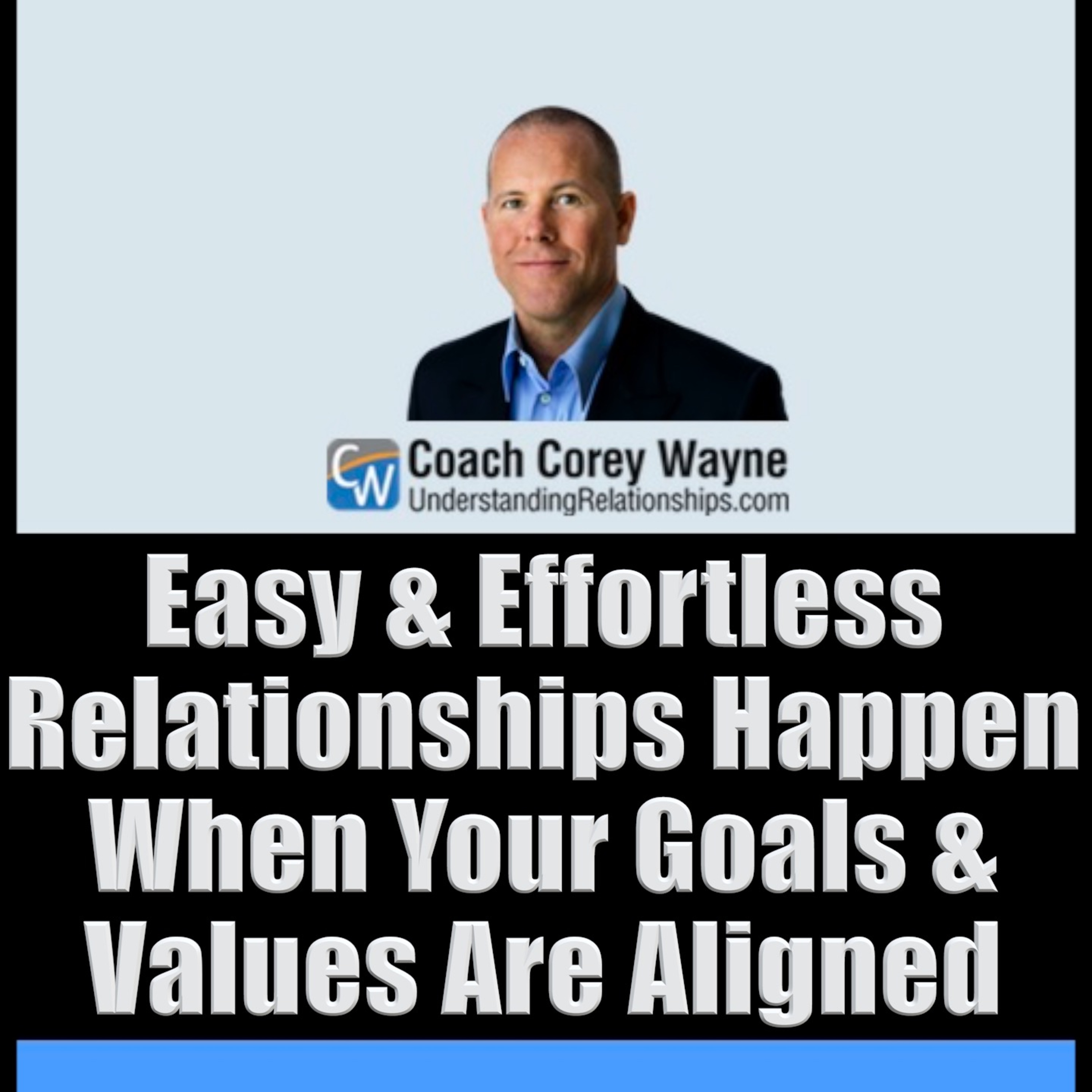 Easy & Effortless Relationships Happen When Your Goals & Values Are Aligned
