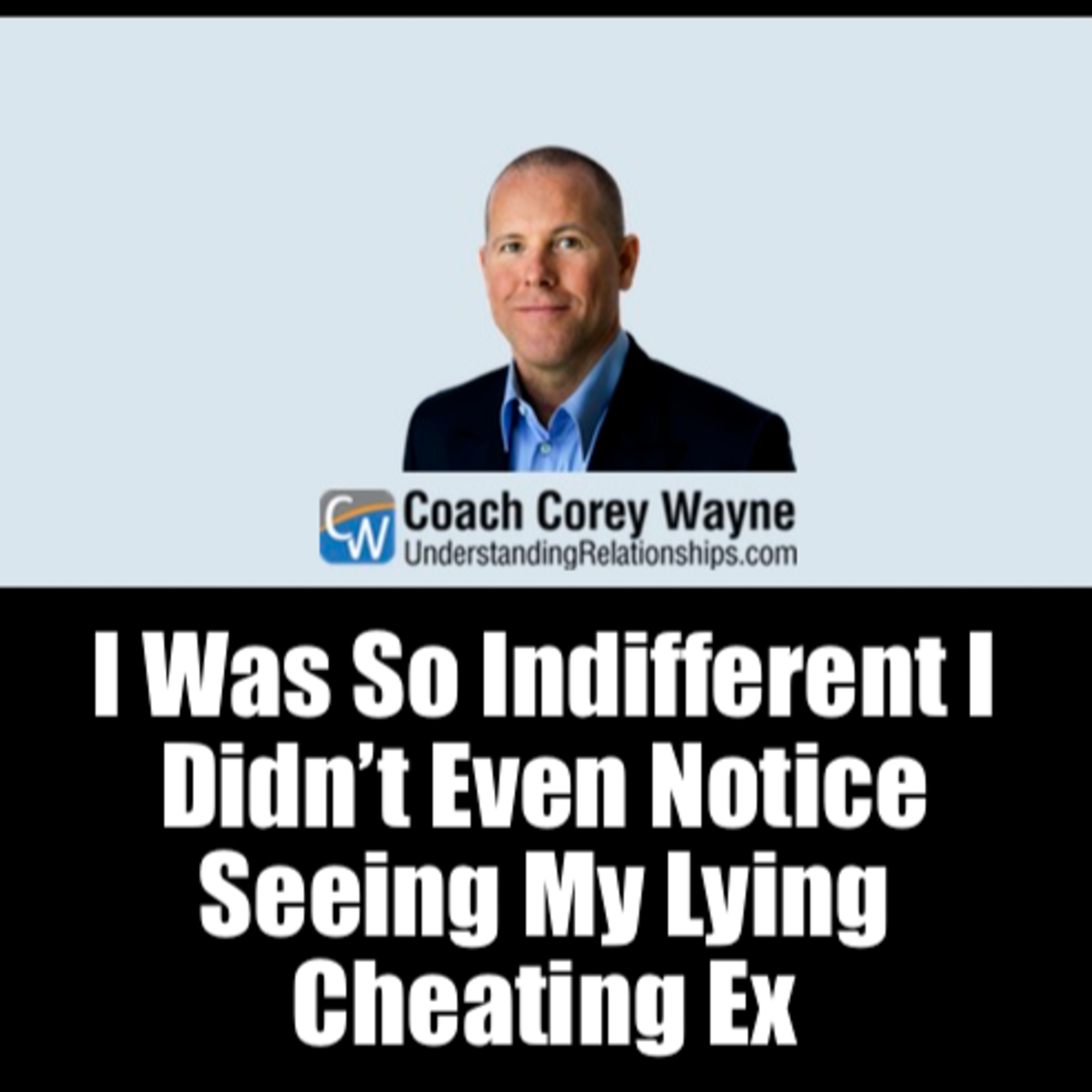 I Was So Indifferent I Didn’t Even Notice Seeing My Lying Cheating Ex