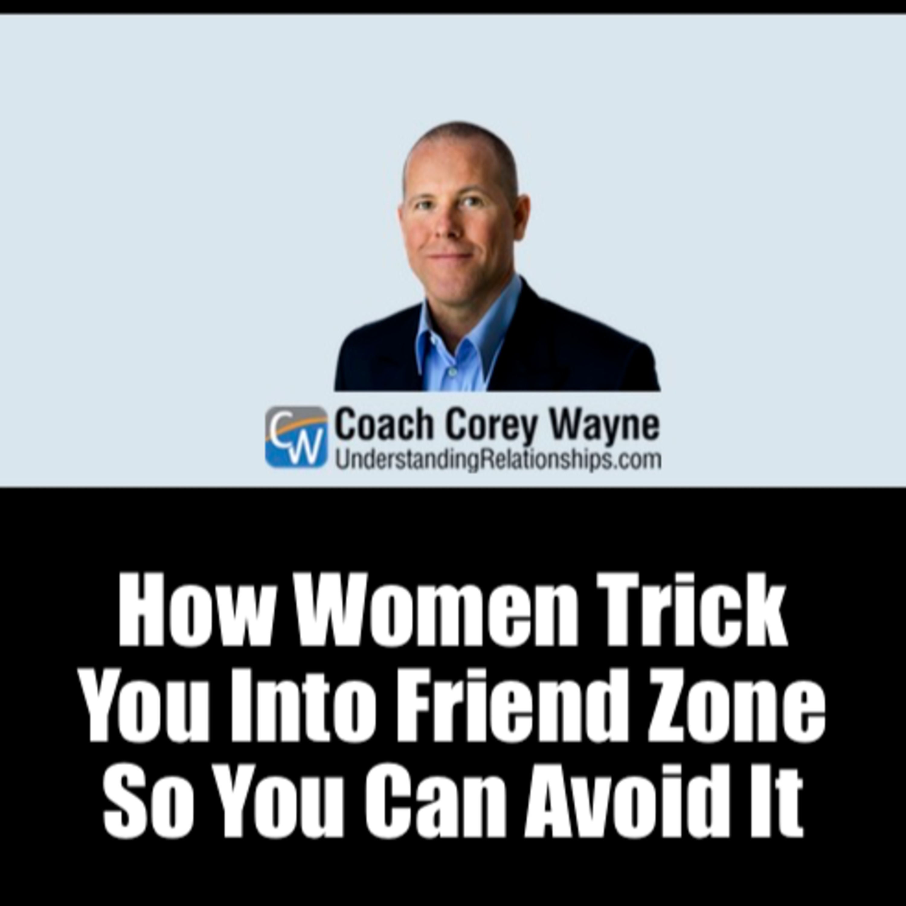 How Women Trick You Into Friend Zone So You Can Avoid It
