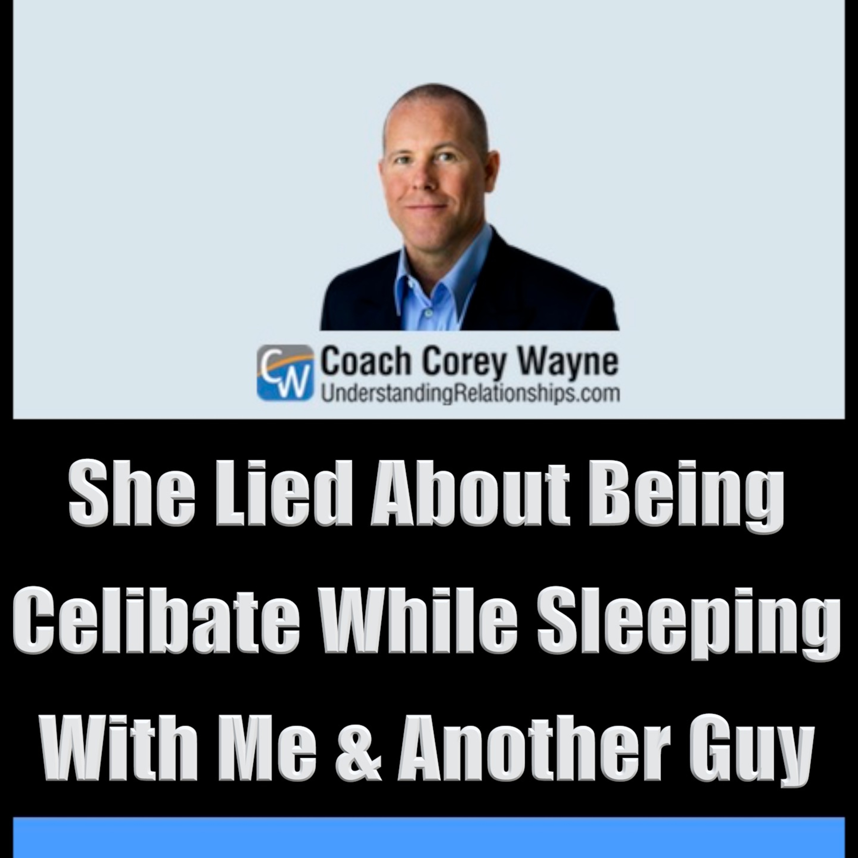 She Lied About Being Celibate While Sleeping With Me & Another Guy