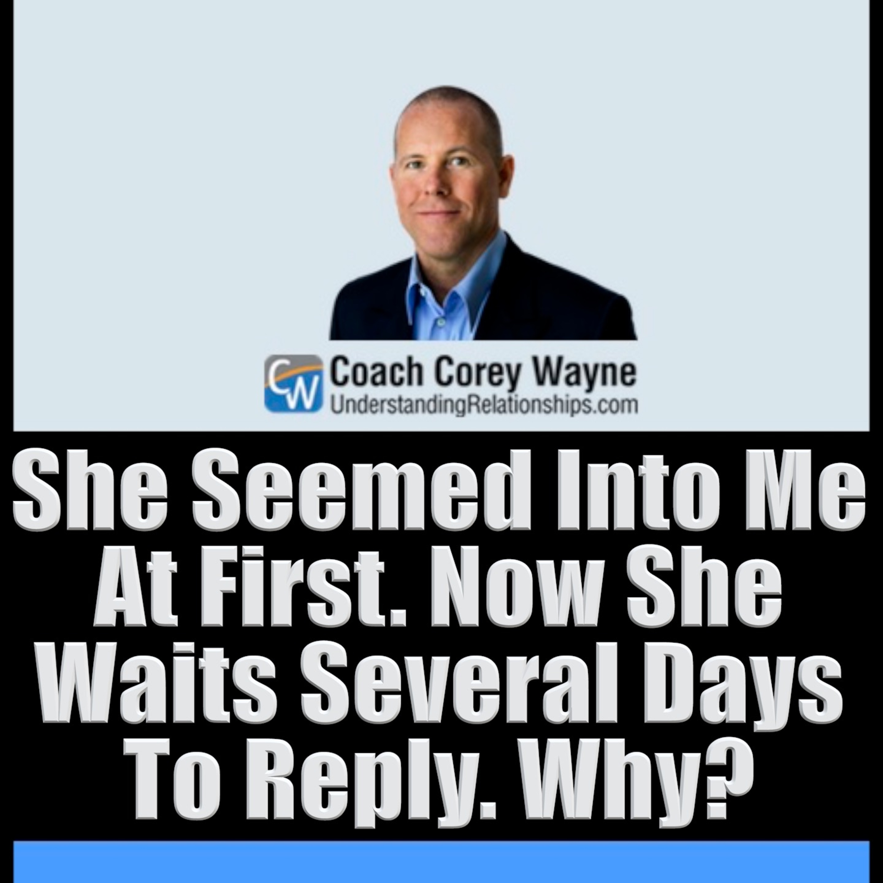 She Seemed Into Me At First. Now She Waits Several Days To Reply. Why?
