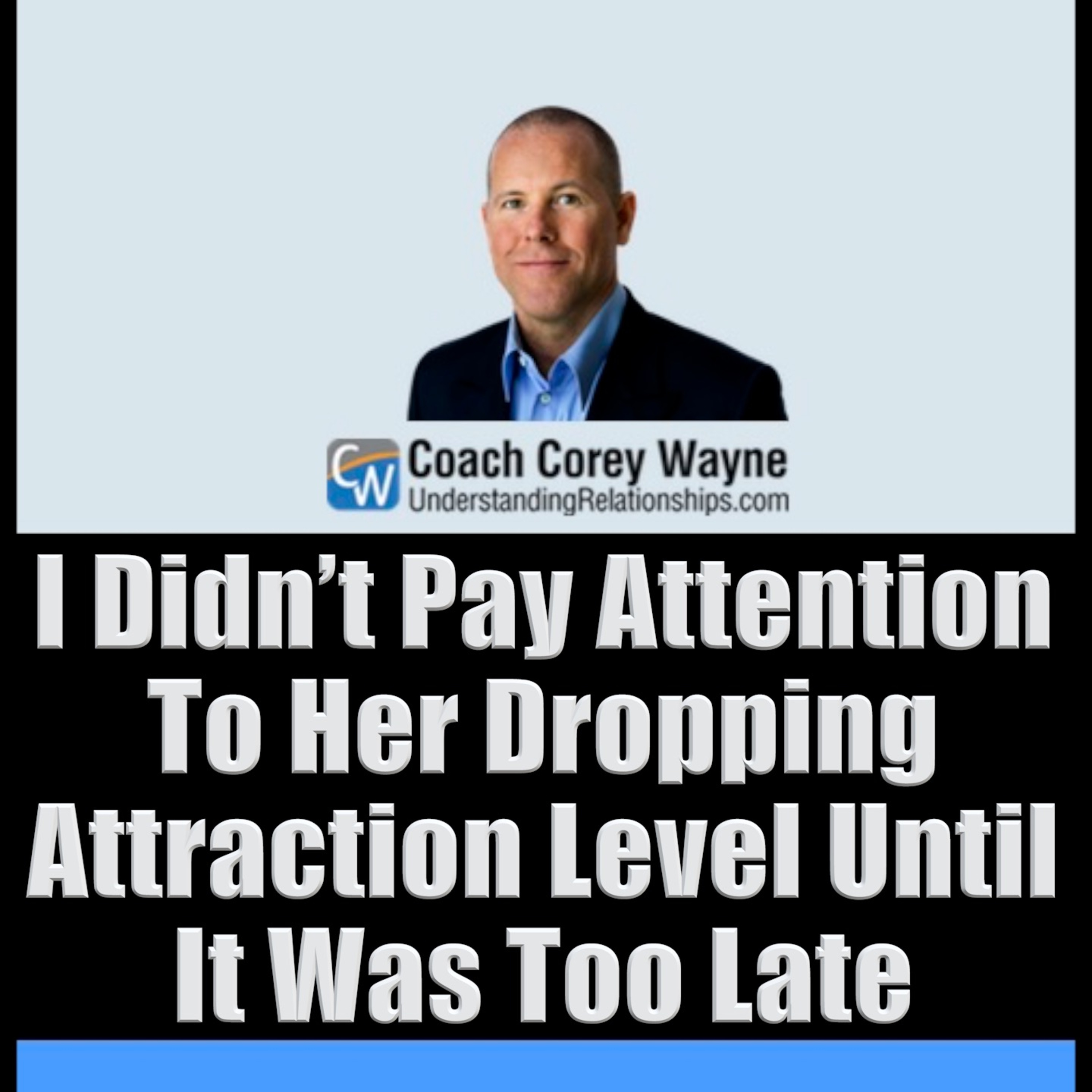 I Didn’t Pay Attention To Her Dropping Attraction Level Until It Was Too Late