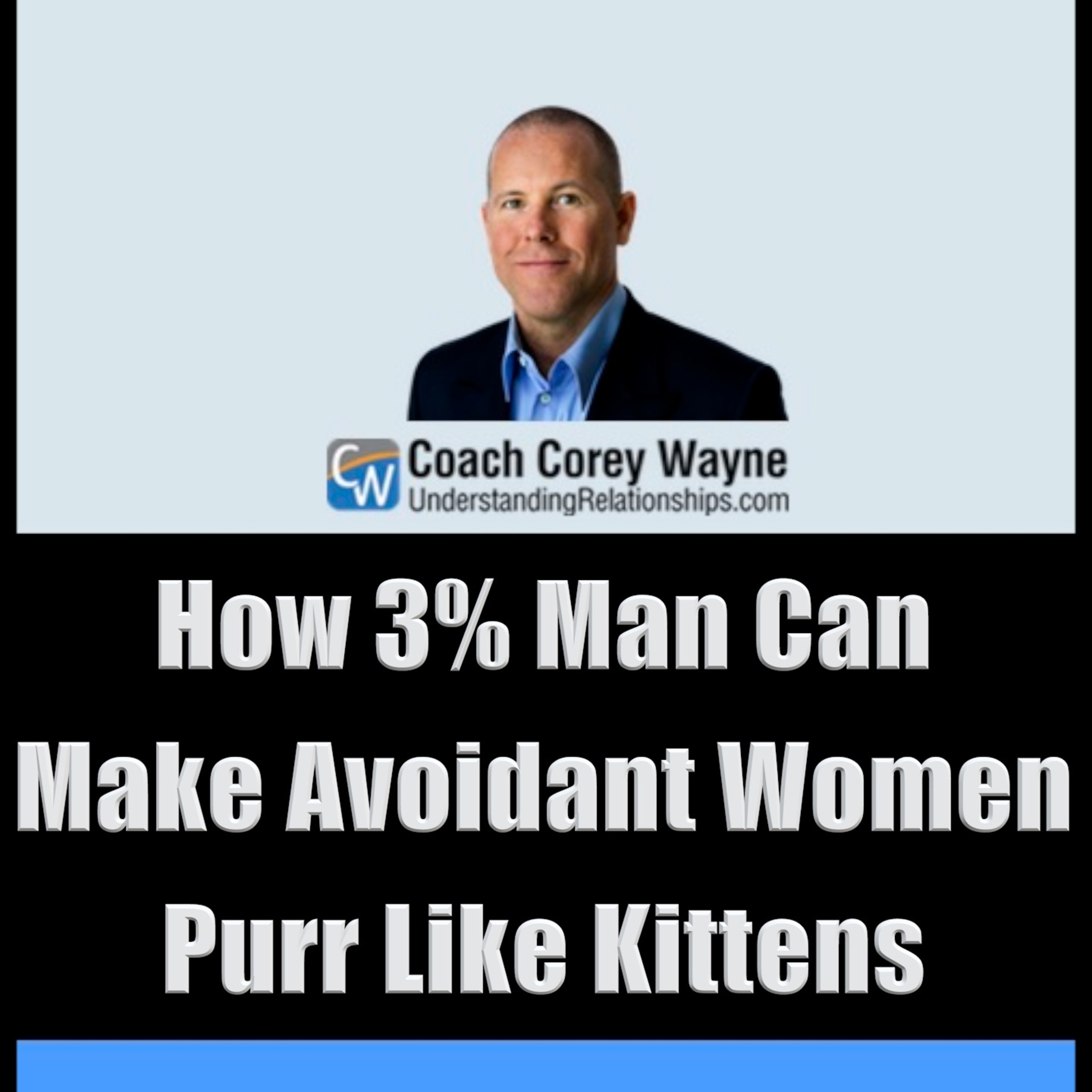 How 3% Man Can Make Avoidant Women Purr Like Kittens