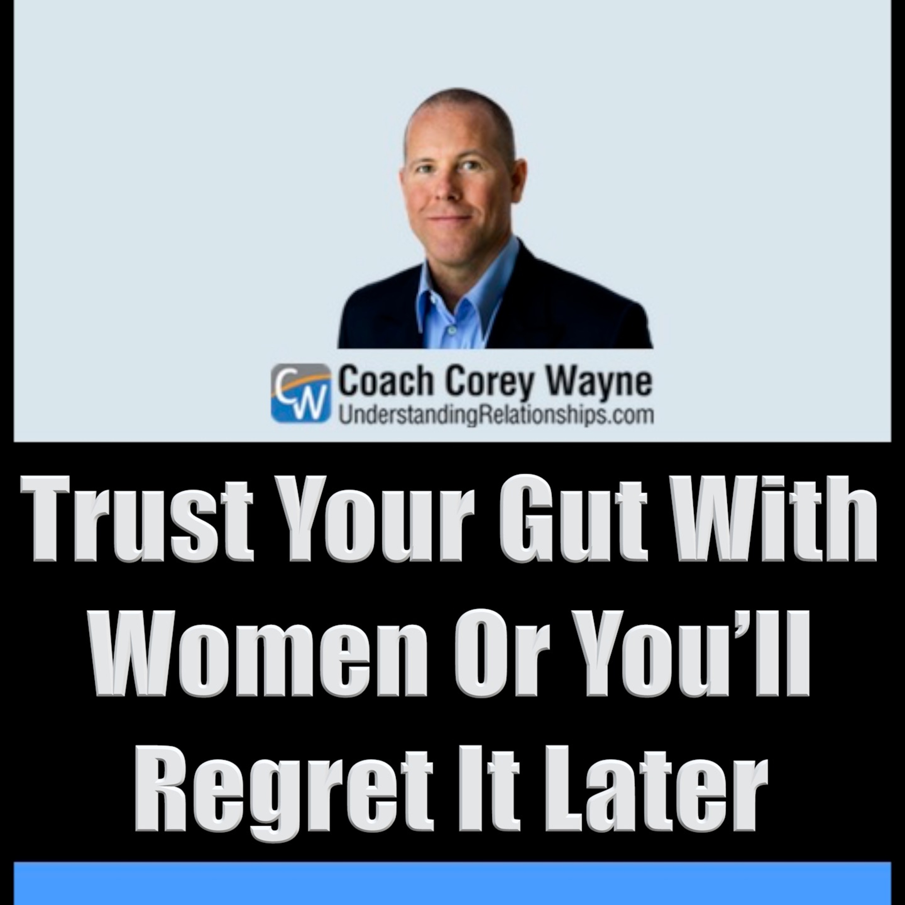 Trust Your Gut With Women Or You’ll Regret It Later