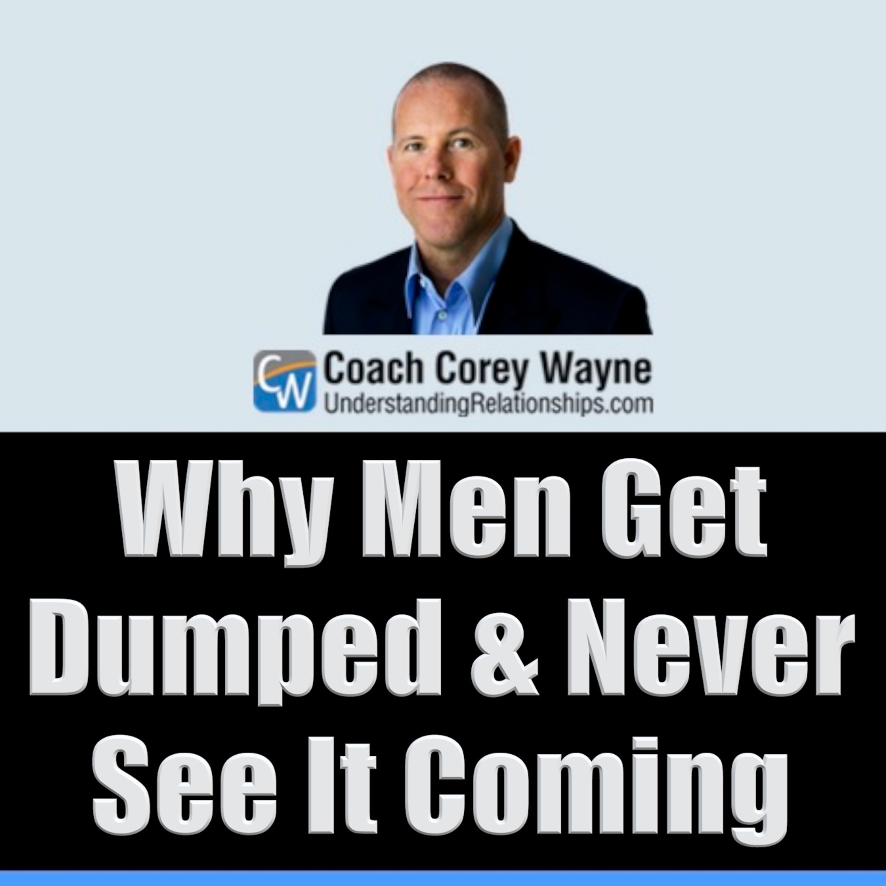Why Men Get Dumped & Never See It Coming