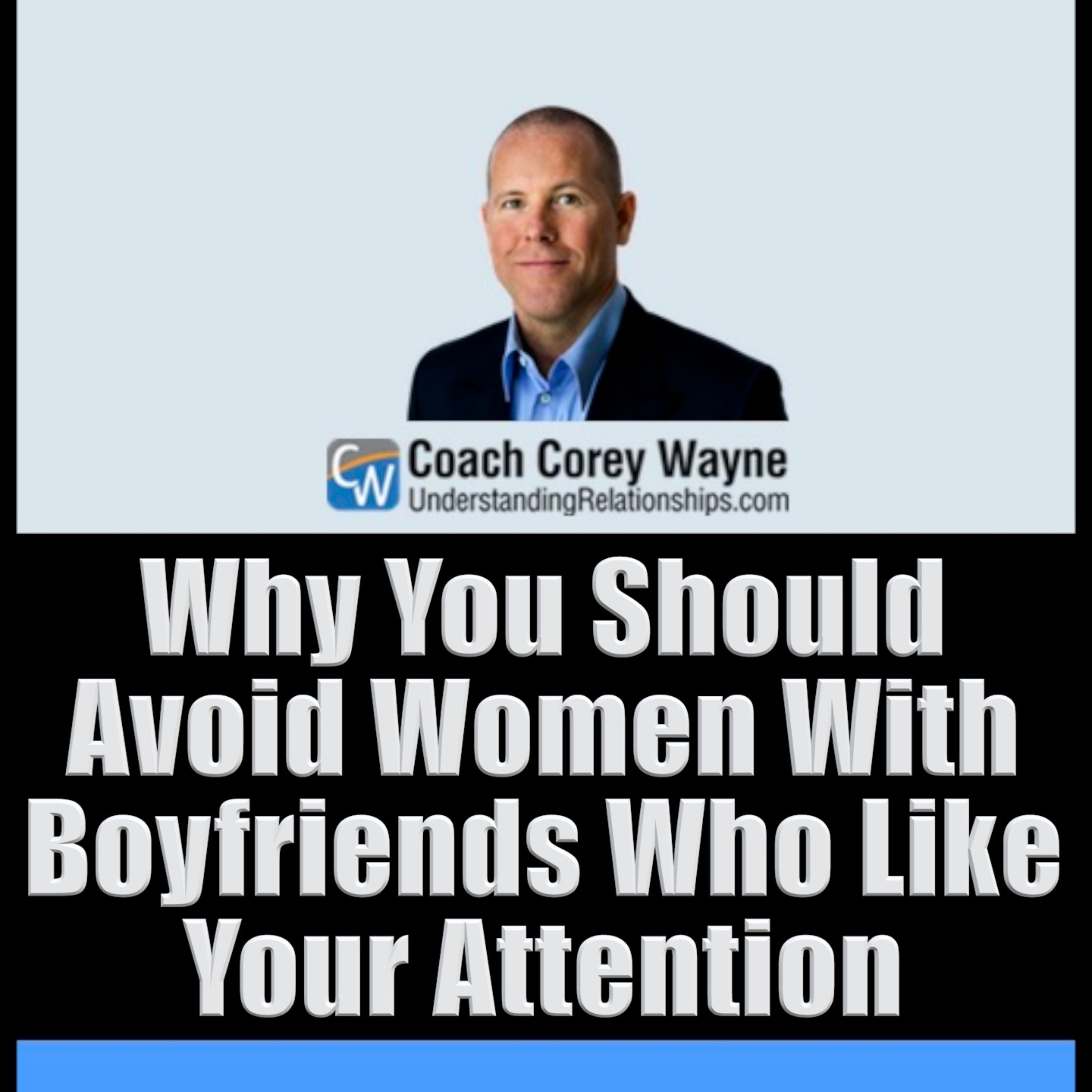 Why You Should Avoid Women With Boyfriends Who Like Your Attention