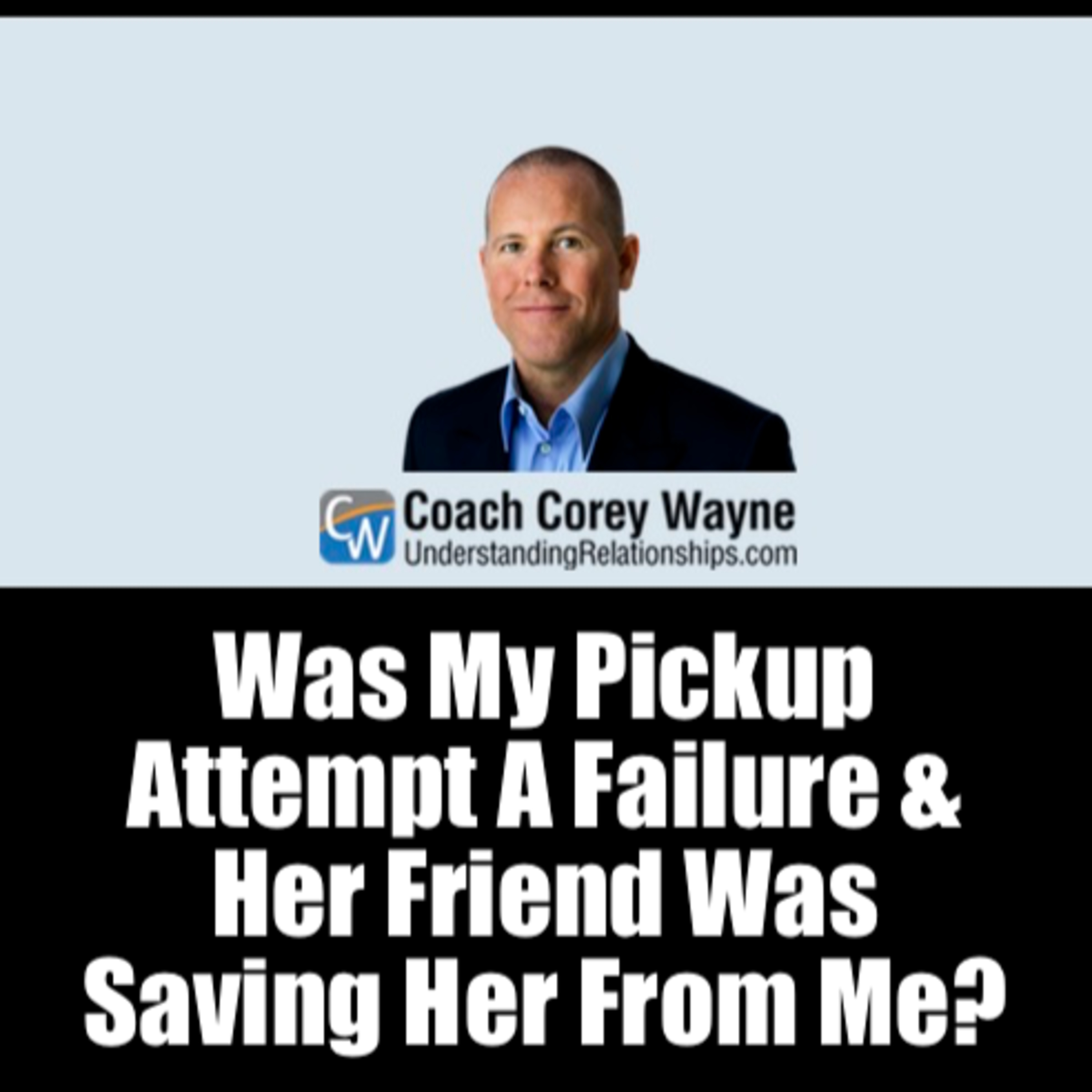 Was My Pickup Attempt A Failure & Her Friend Was Saving Her From Me?