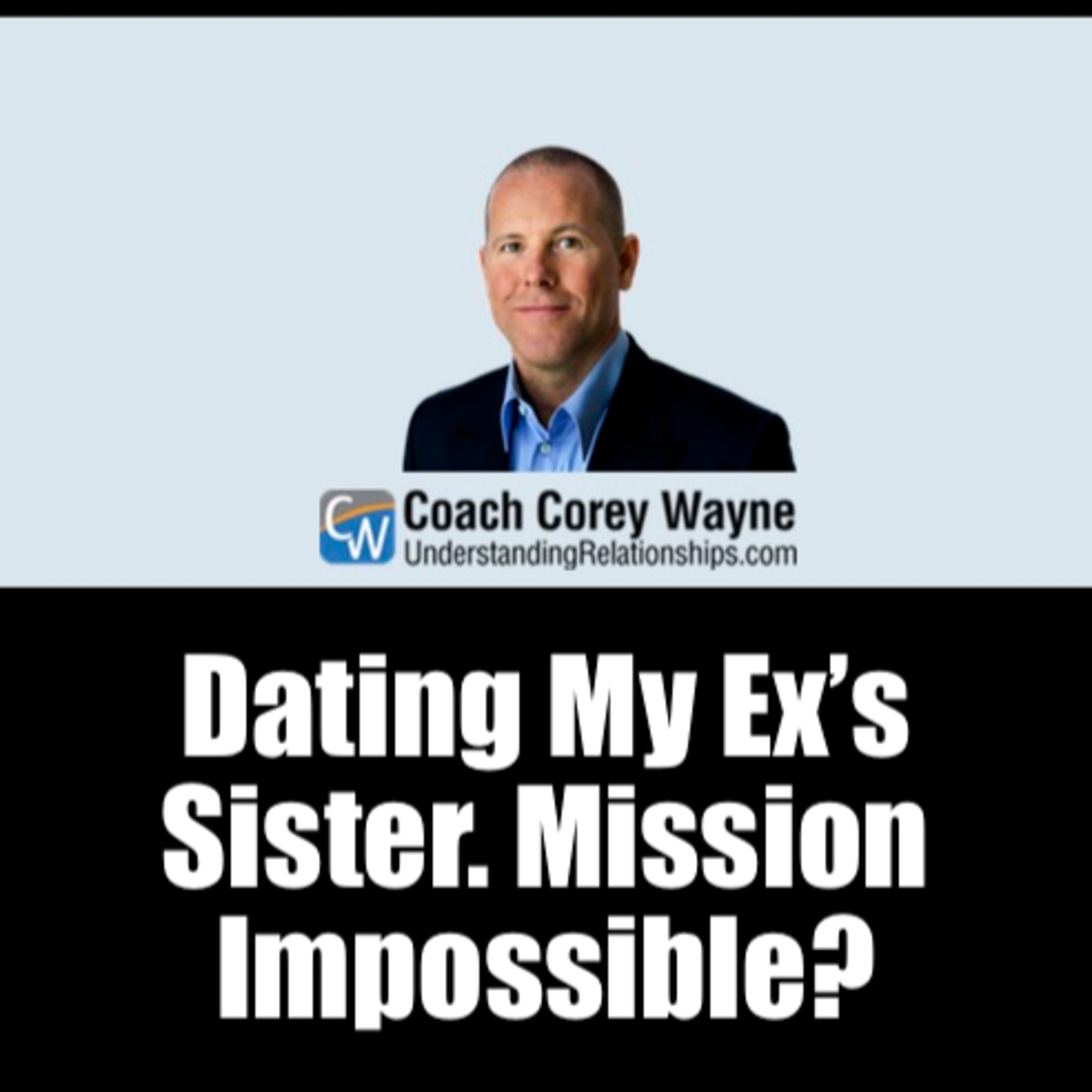 Dating My Ex’s Sister. Mission Impossible?