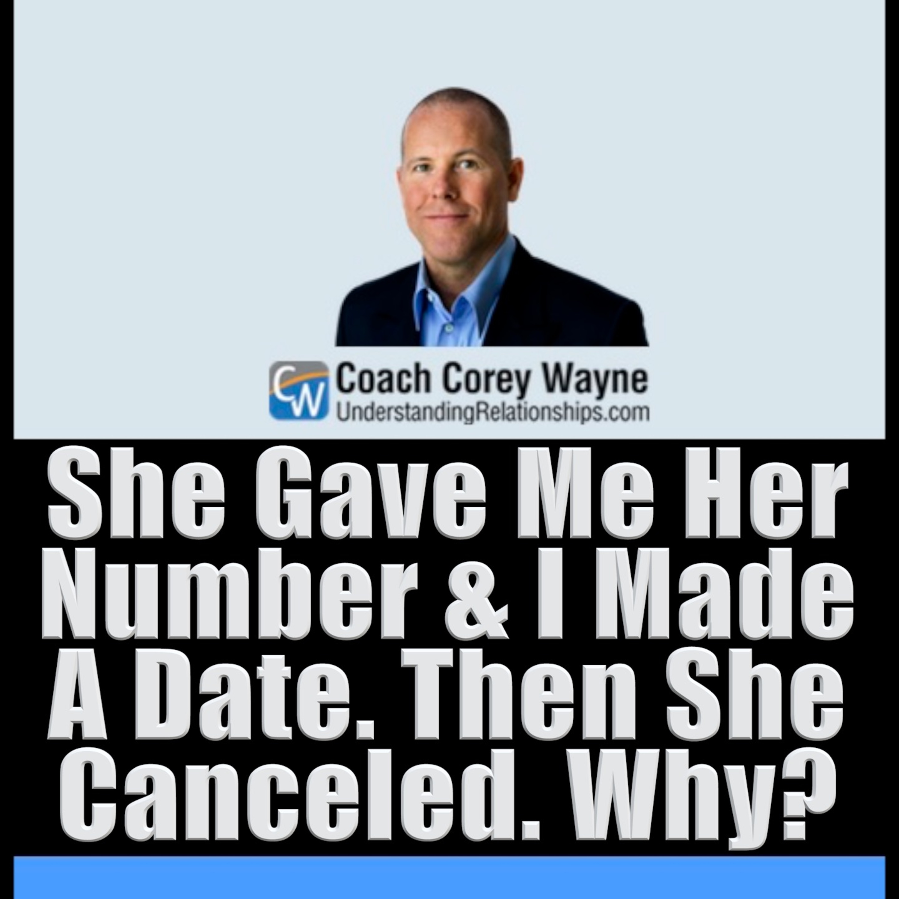 She Gave Me Her Number & I Made A Date. Then She Canceled. Why?