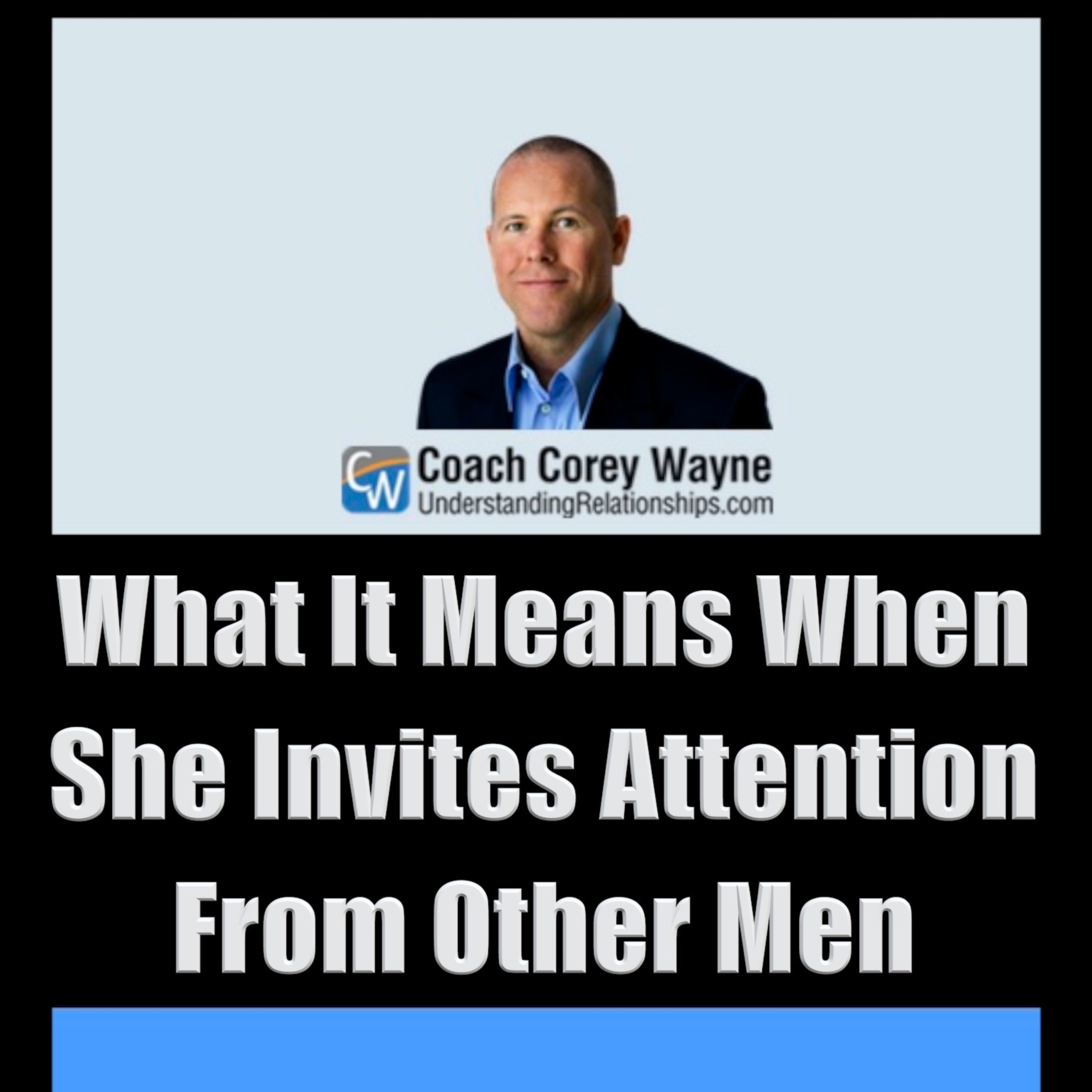 What It Means When She Invites Attention From Other Men