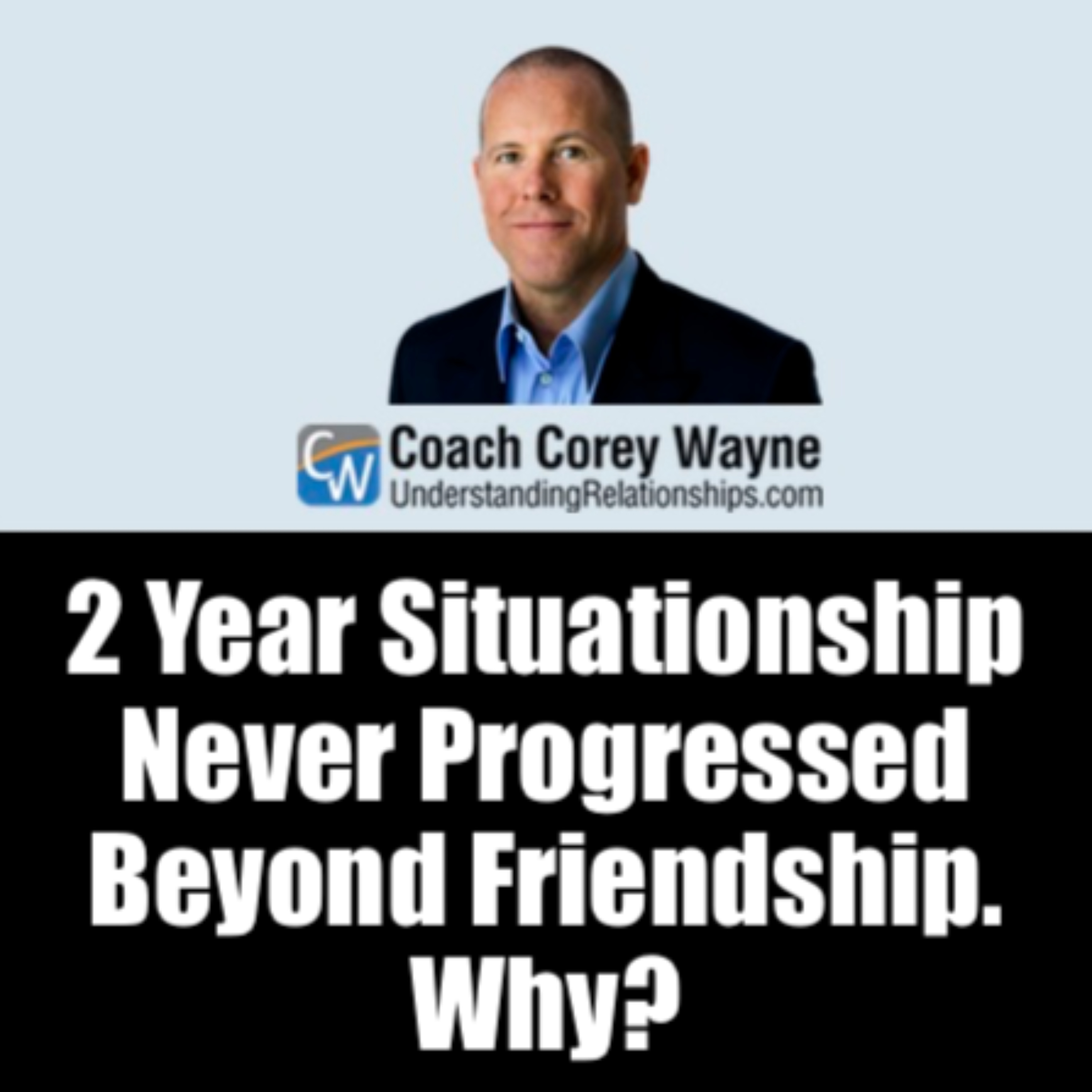 2 Year Situationship Never Progressed Beyond Friendship. Why?