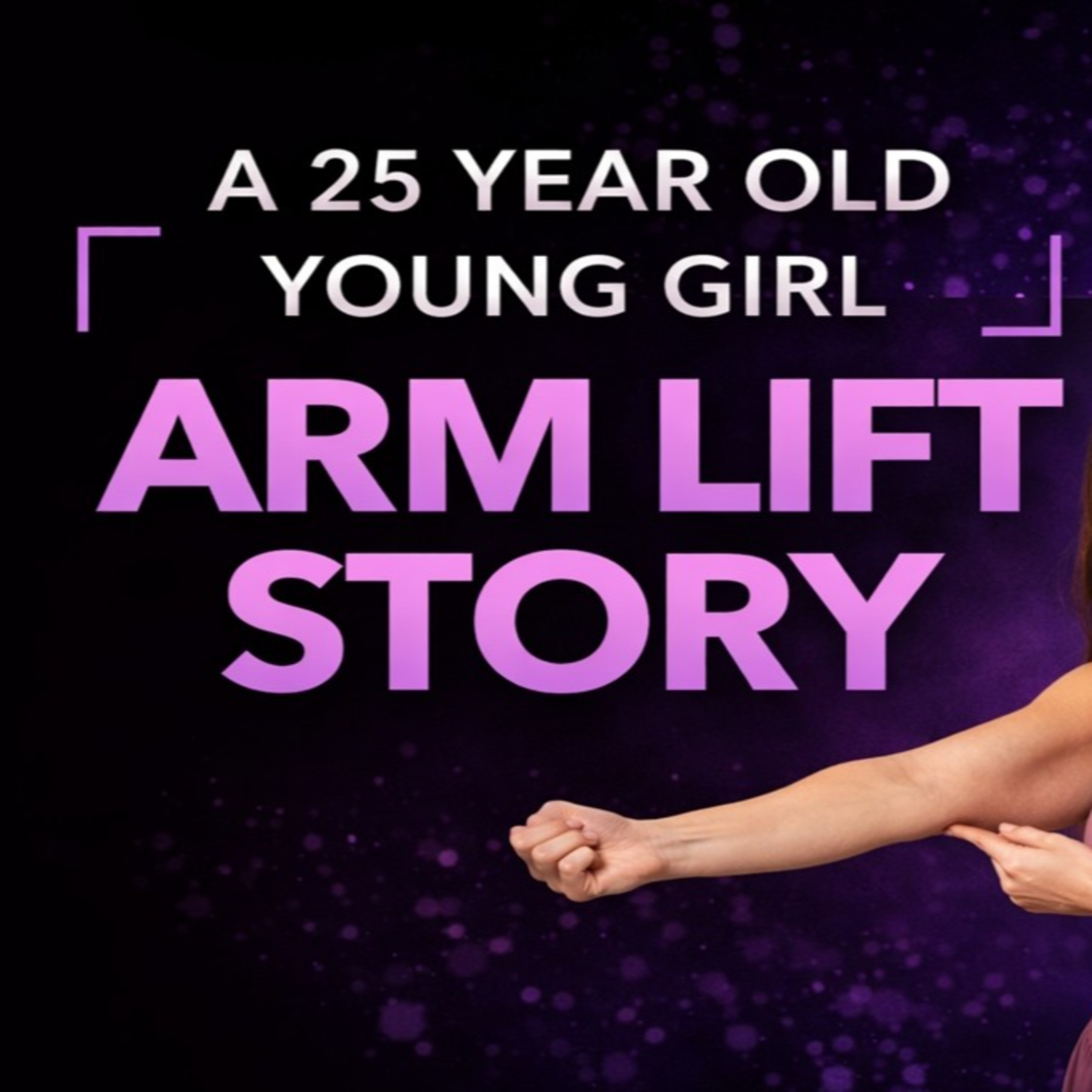 Arm Lift Surgery for Loose Skin | 25-Year-Old Woman’s Transformation Story episode artwork