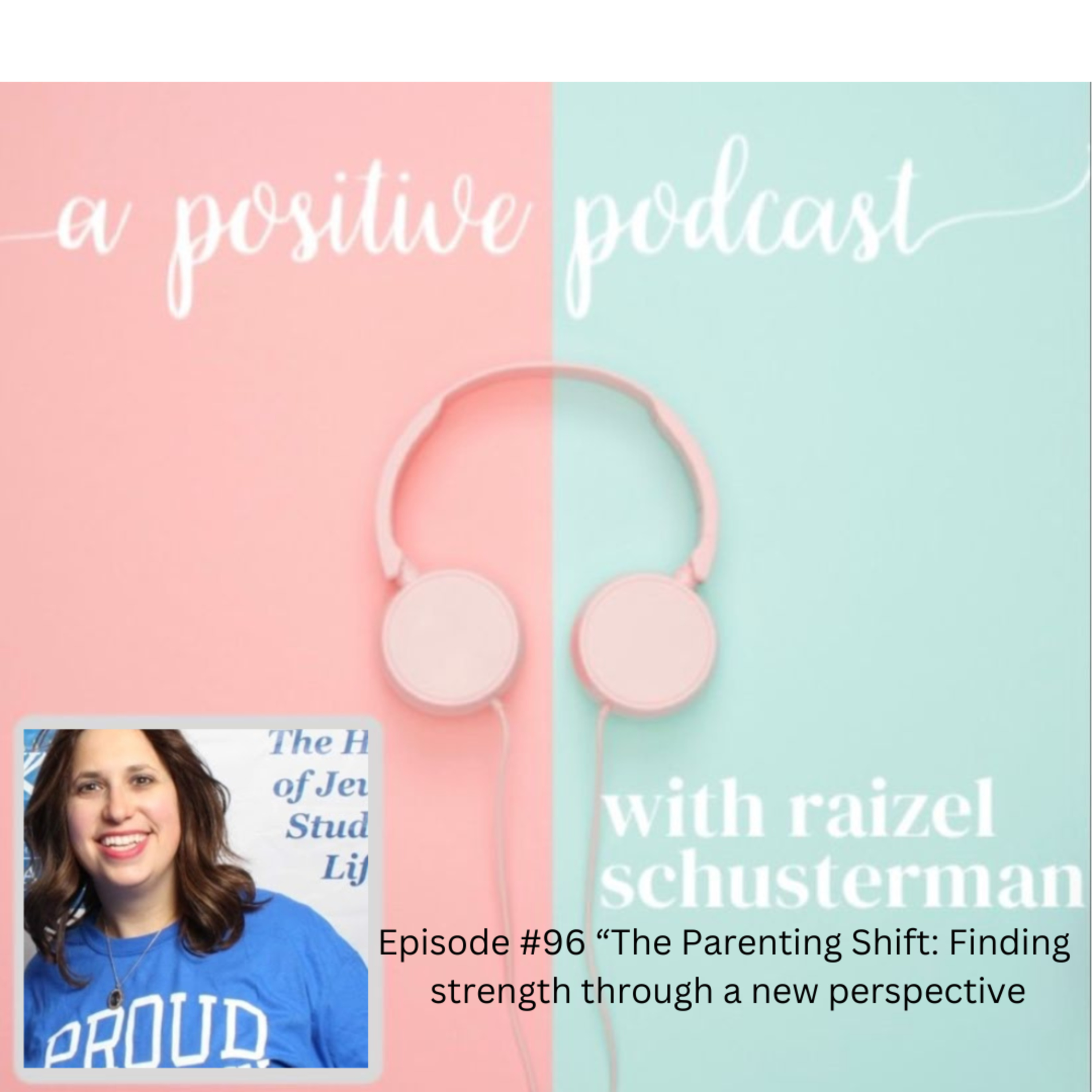 Episode #96 “The Parenting Shift: Finding strength through a new perspective" episode artwork