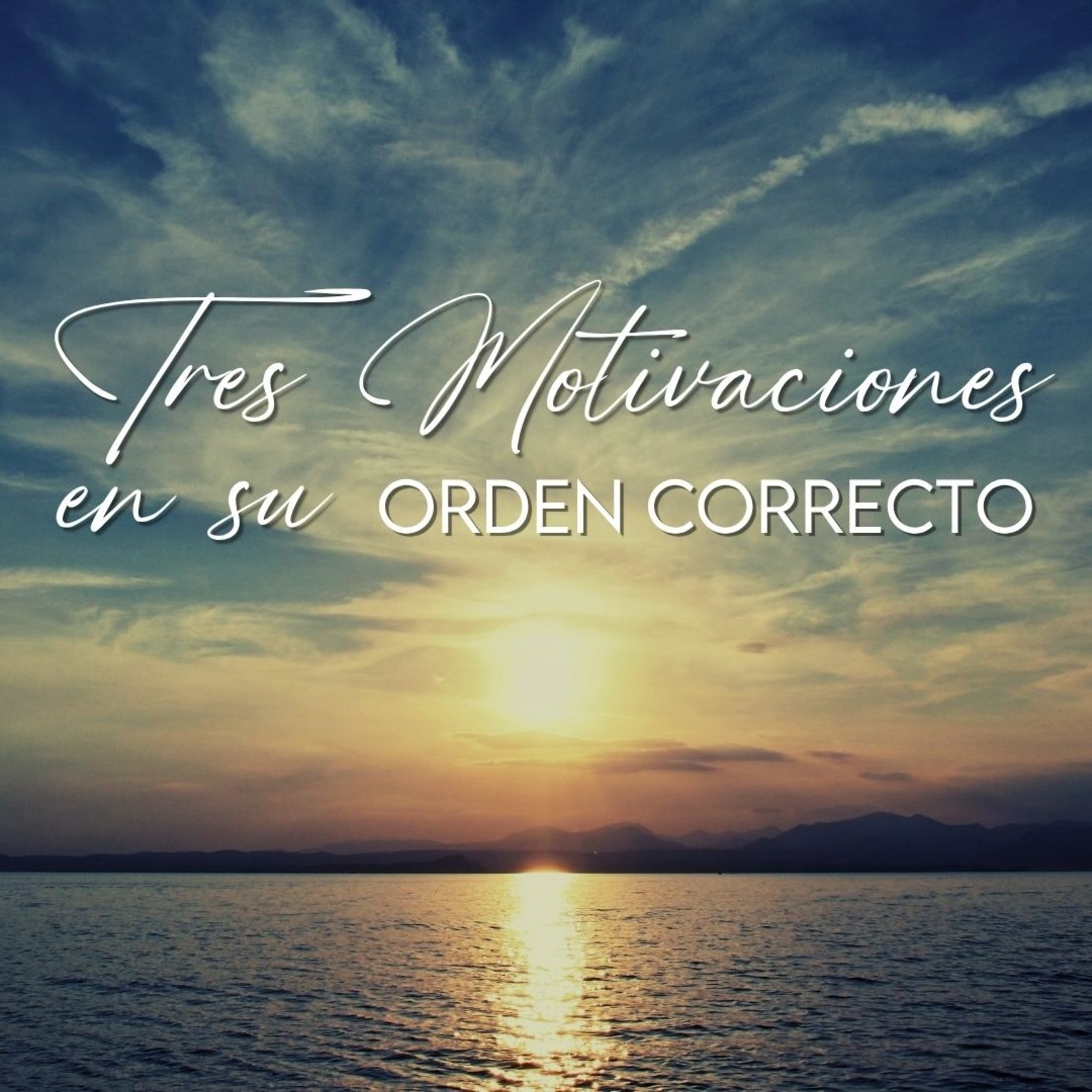 Tres Motivaciones en su Orden Correcto episode artwork