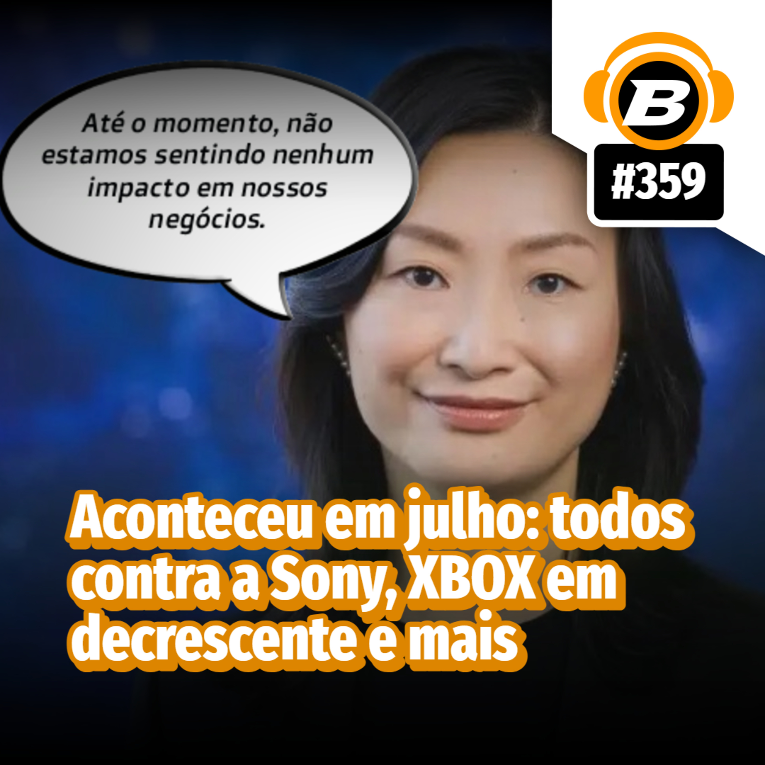 BlastCast #359 – Aconteceu em julho: todos contra a Sony, XBOX em decrescente e mais episode artwork