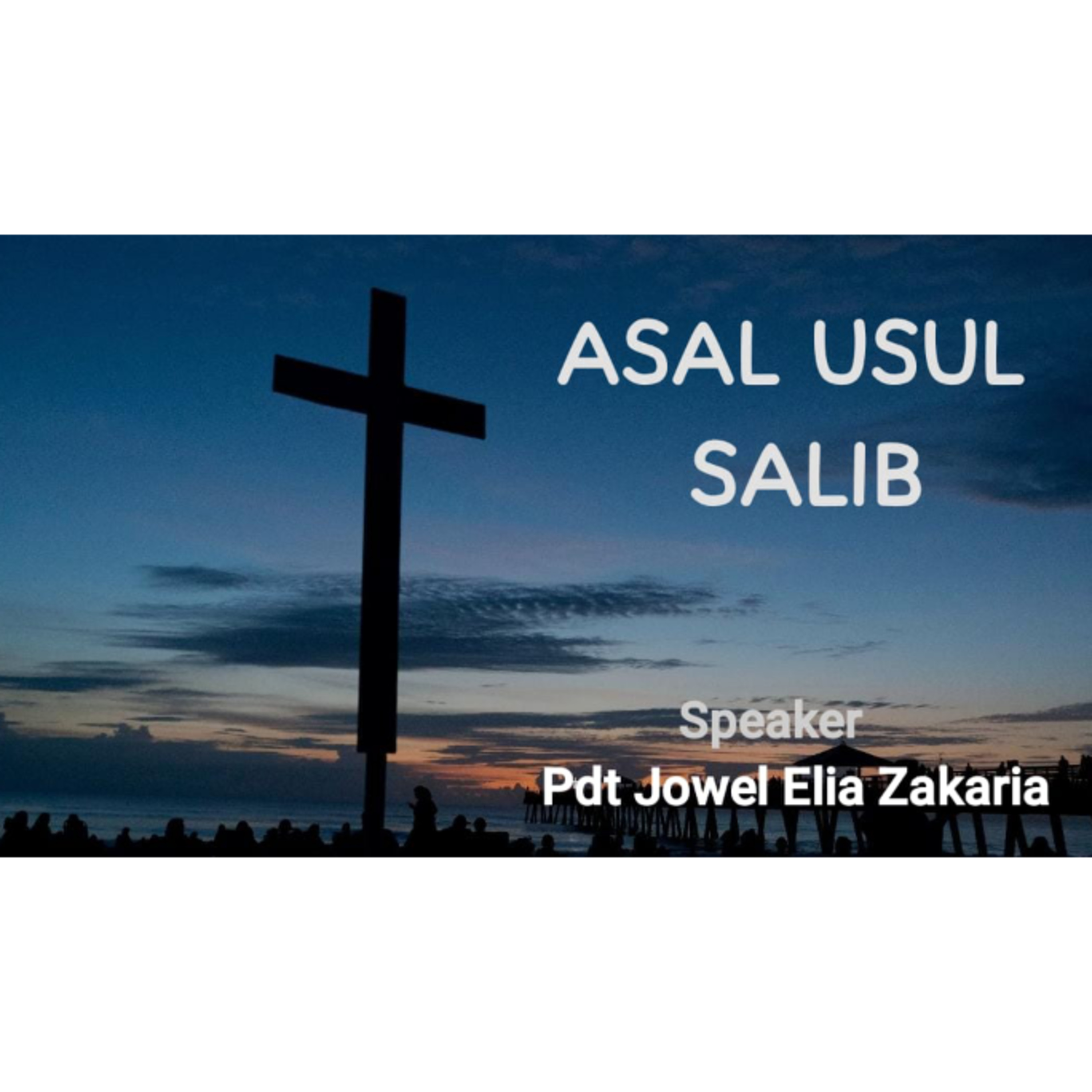 Zoominar - ASAL USUL SALIB (Sesi 2) - Ps Jowel Elia - 28 April 2025 episode artwork