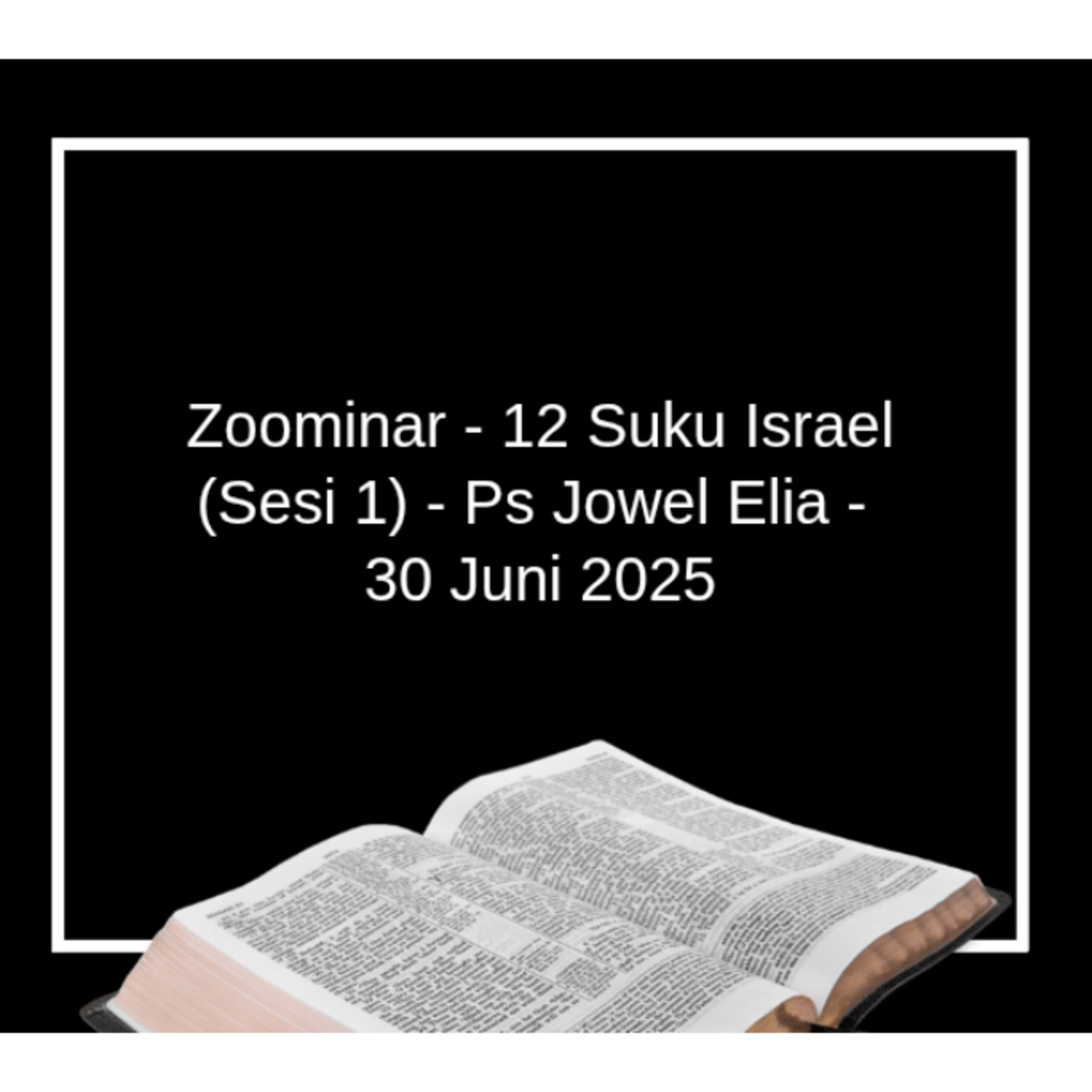 Zoominar - 12 Suku Israel (Sesi 1) - Ps Jowel Elia - 30 Juni 2025 episode artwork