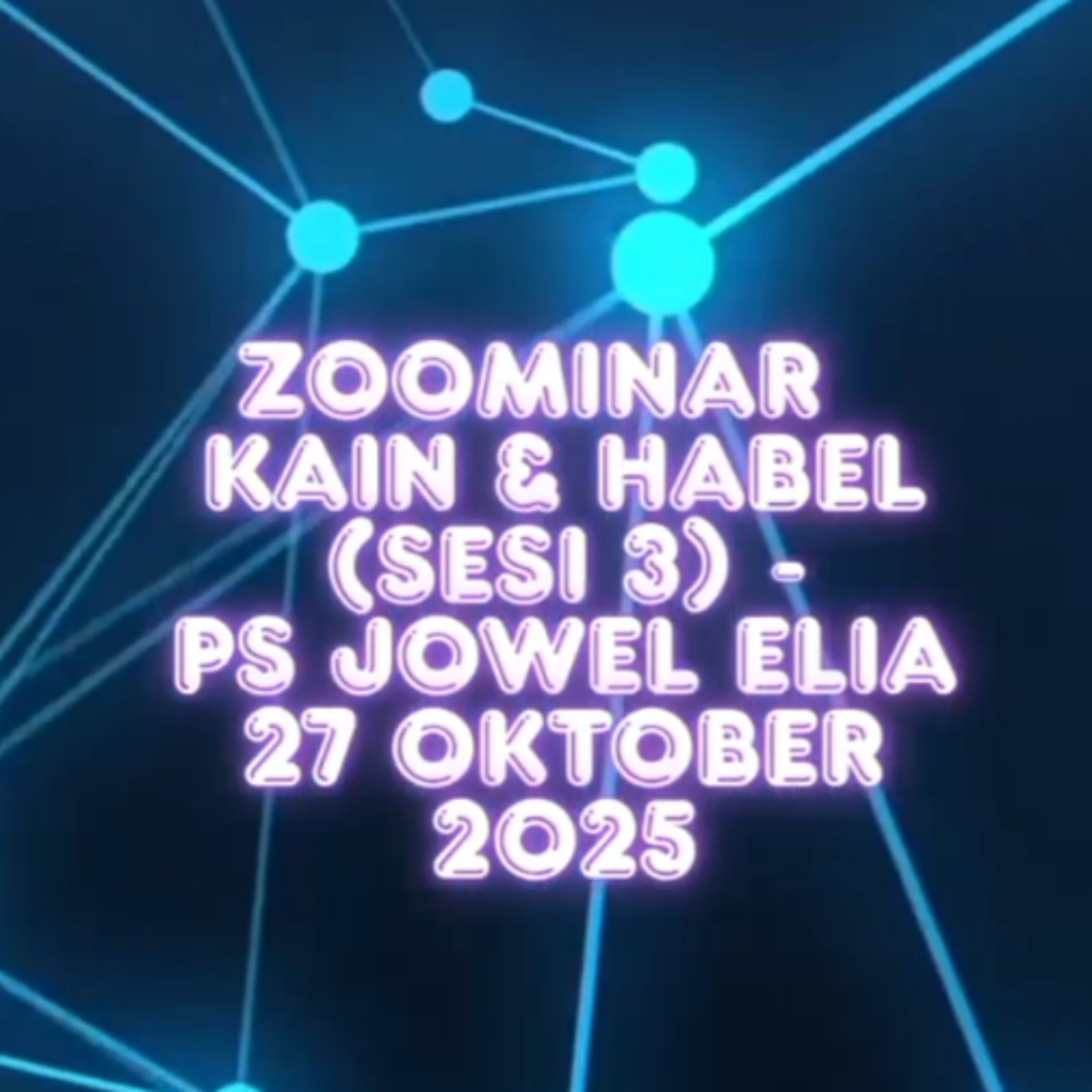 Zoominar - Kain & Habel (Sesi 3) - Ps Jowel Elia - 27 Oktober 2025 episode artwork