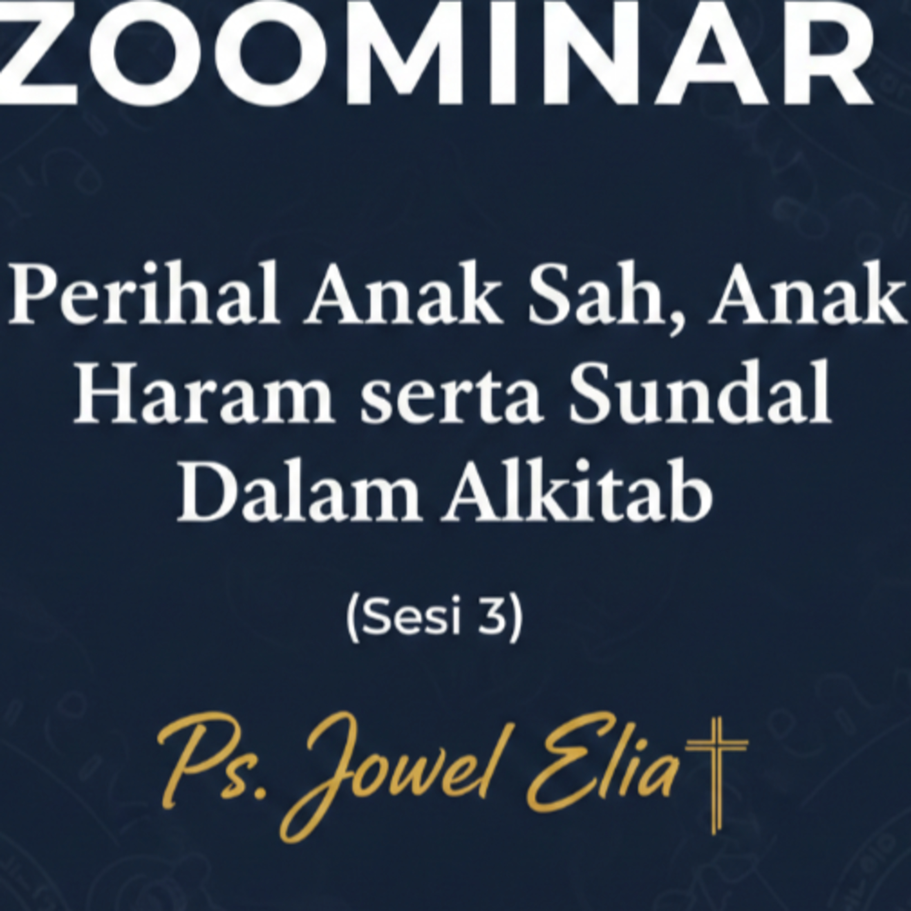 Zoominar - Perihal Anak Sah, Anak Haram serta Sundal Dalam Alkitab - (Sesi 3) - Ps Jowel Z episode artwork