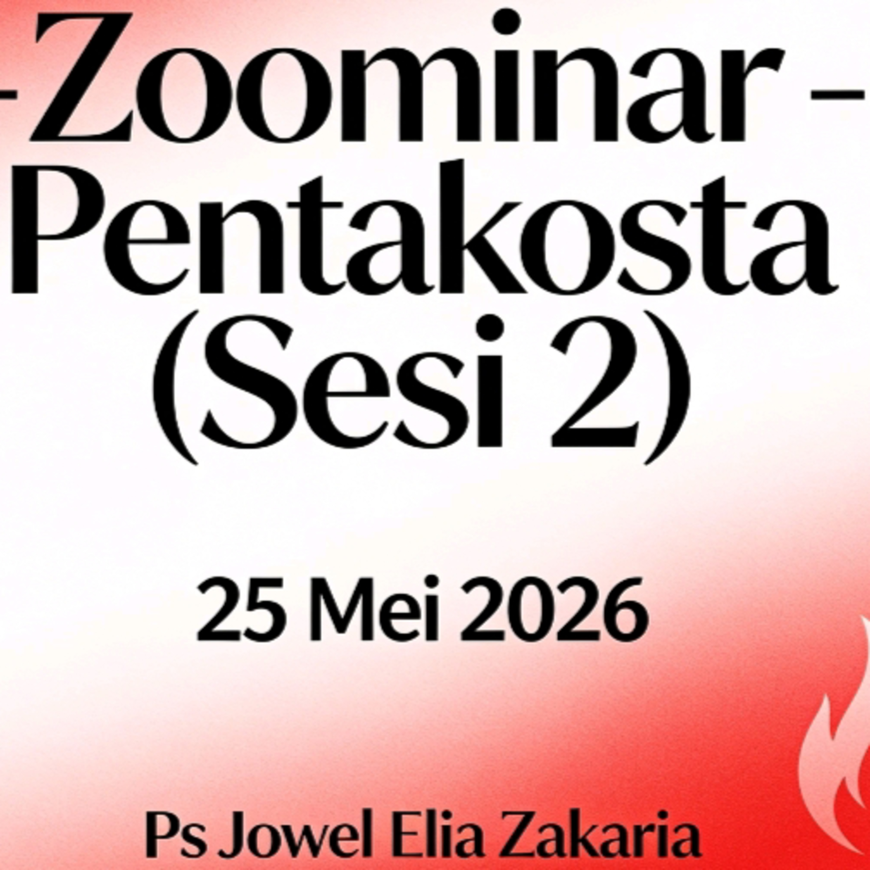 Zoominar - Pentakosta (Sesi 2) - 25 Mei 2026 - Ps Jowel Elia Zakaria episode artwork