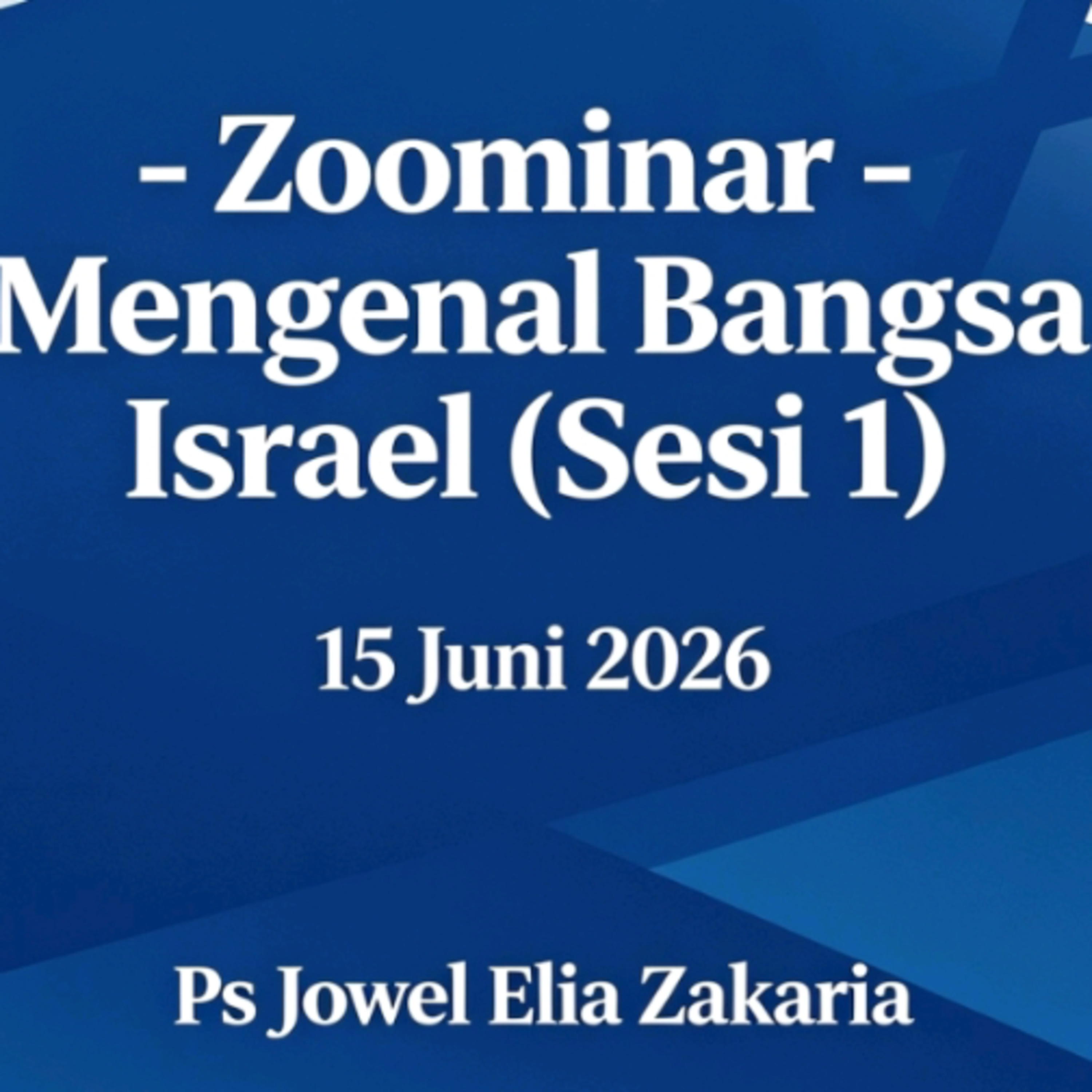 Zoominar - Mengenal Bangsa Israel (Sesi 1) - 15 Juni 2026 - Ps Jowel Elia Zakaria episode artwork