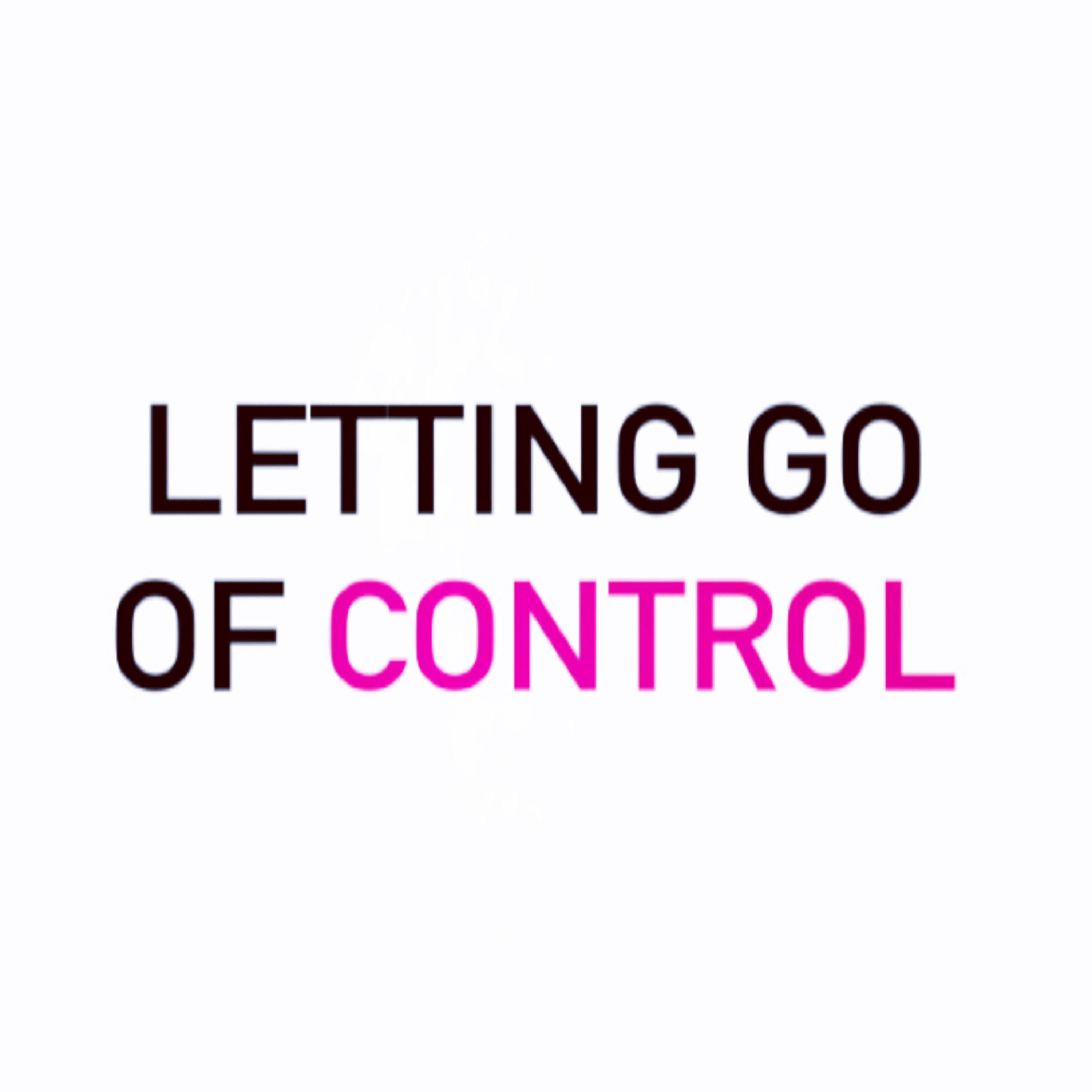Letting Go Of Control