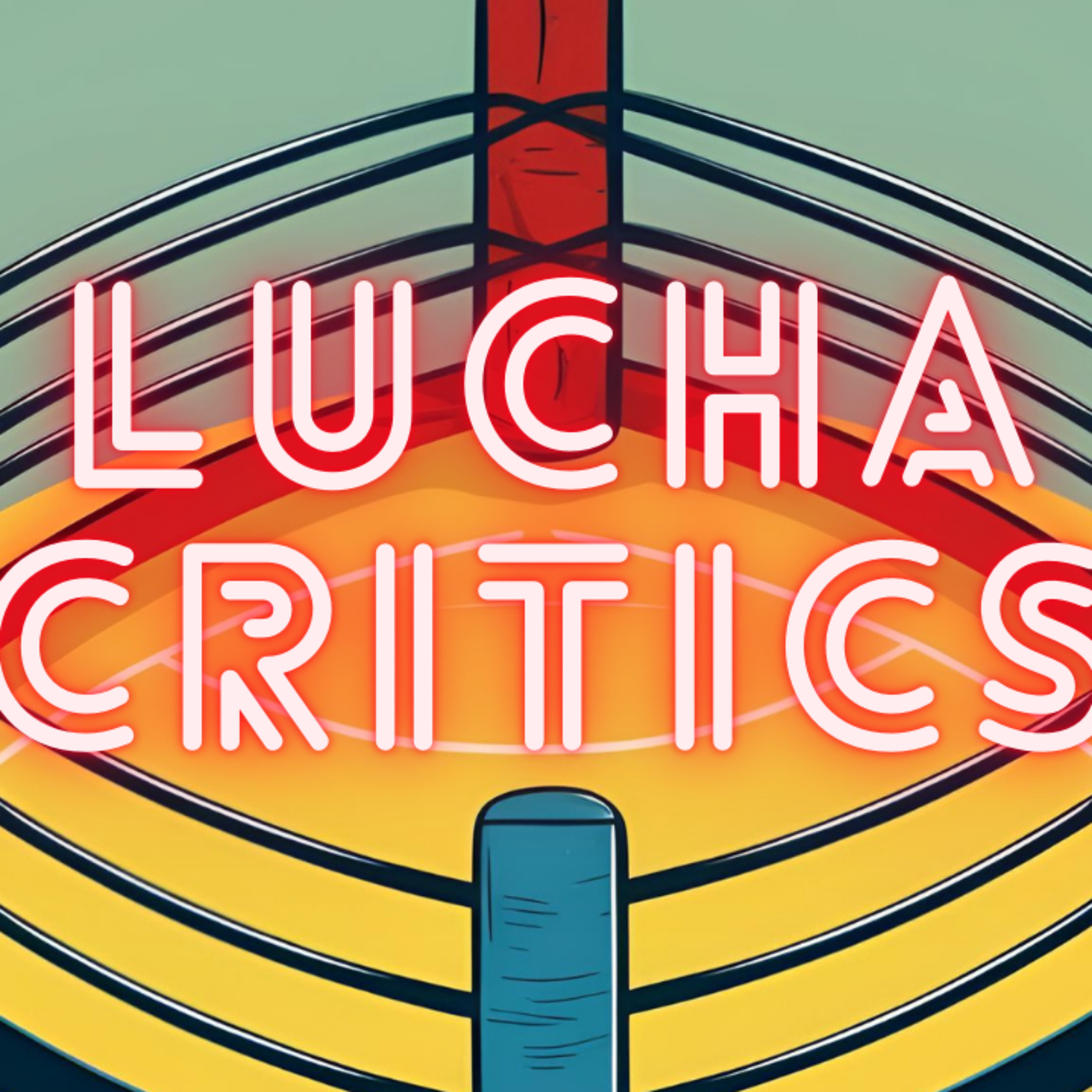 Lucha Critics - Recaps, Catch Ups & Warren Returns episode artwork