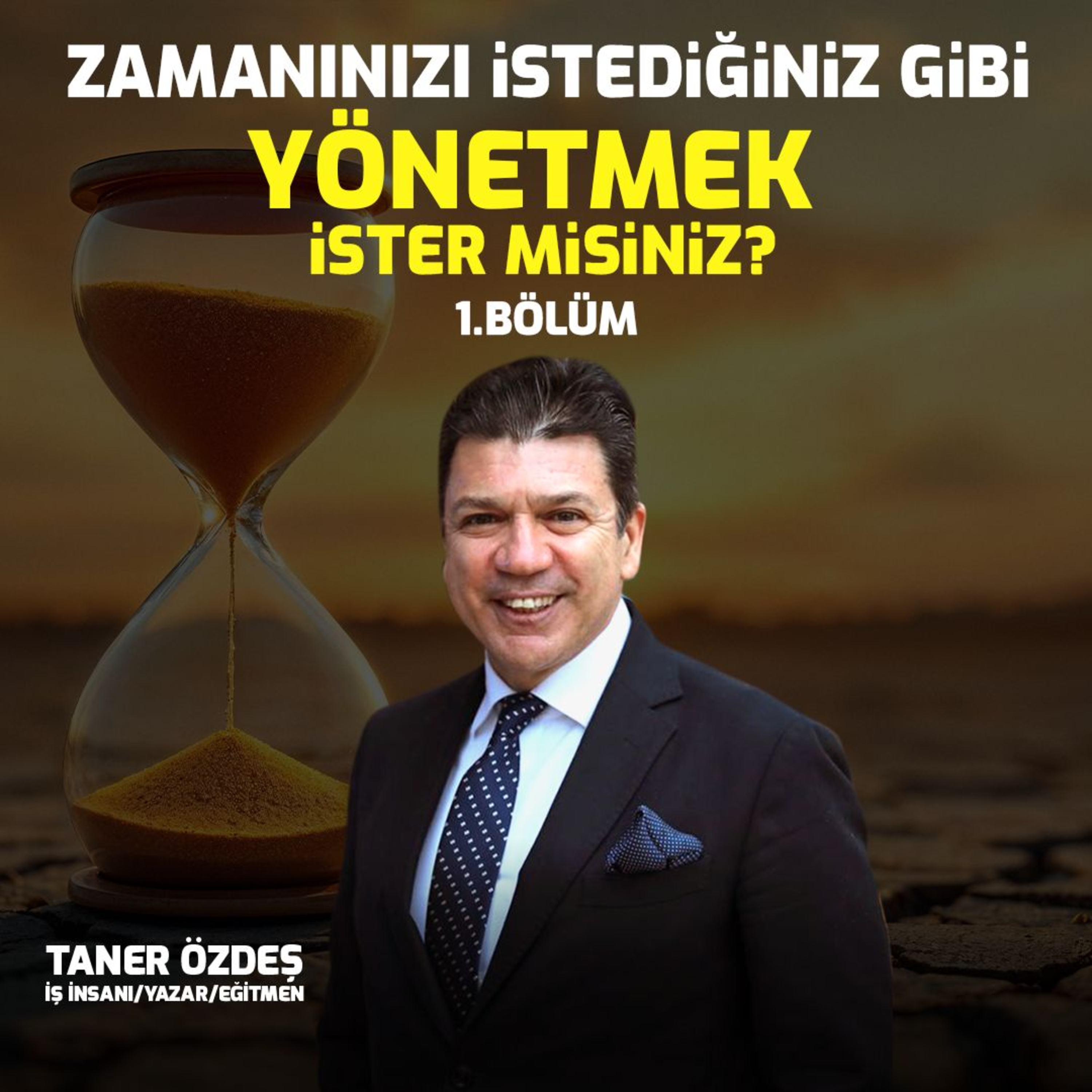 Zamanınızı İstediğiniz Gibi Yönetmek İster misiniz? 1. Bölüm | Taner Özdeş