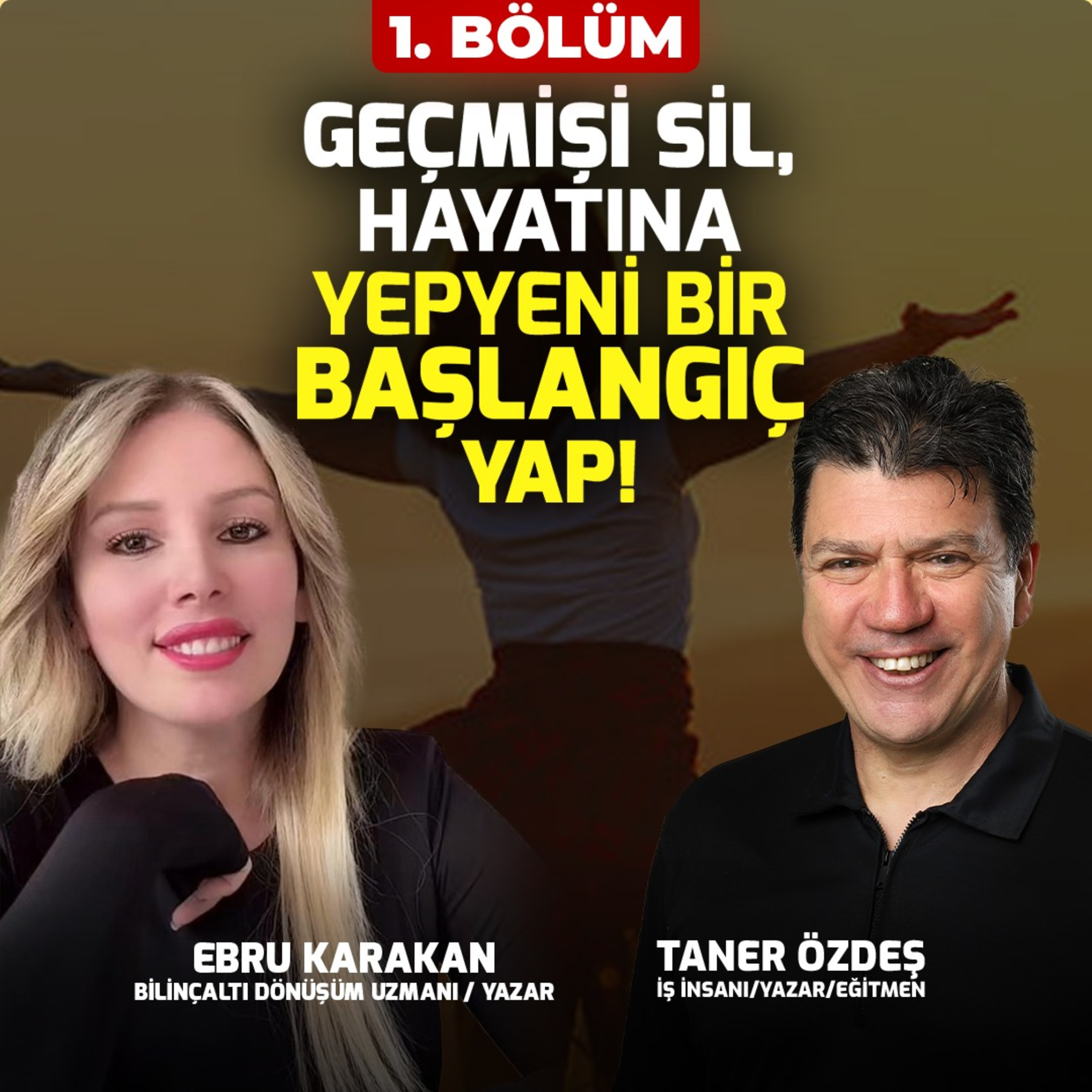 Geçmişi Sil, Hayatına Yepyeni Bir Başlangıç Yap | Ebru Karakan I 1. Bölüm