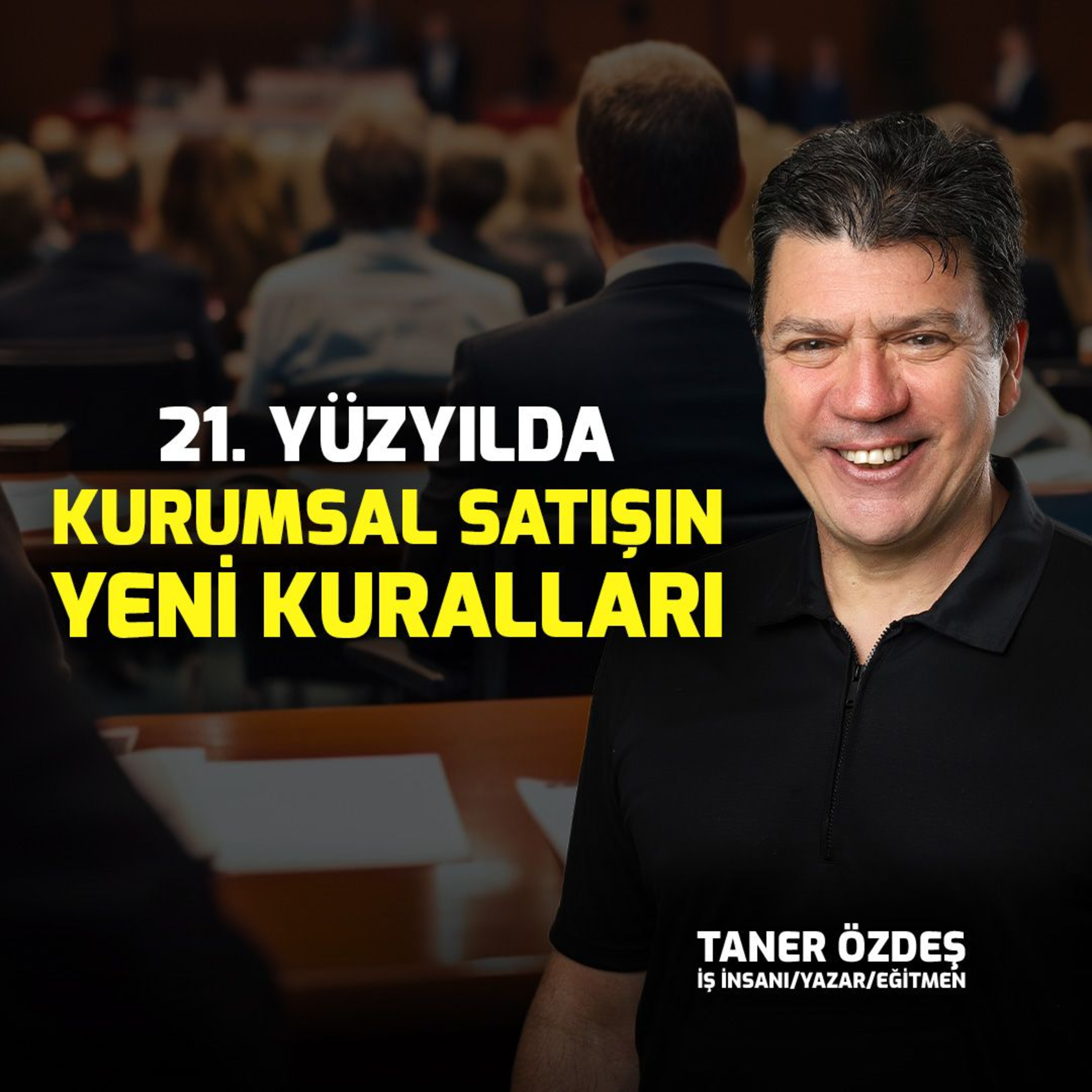 21. Yüzyılda Kurumsal Satışın Yeni Kuralları | Taner Özdeş