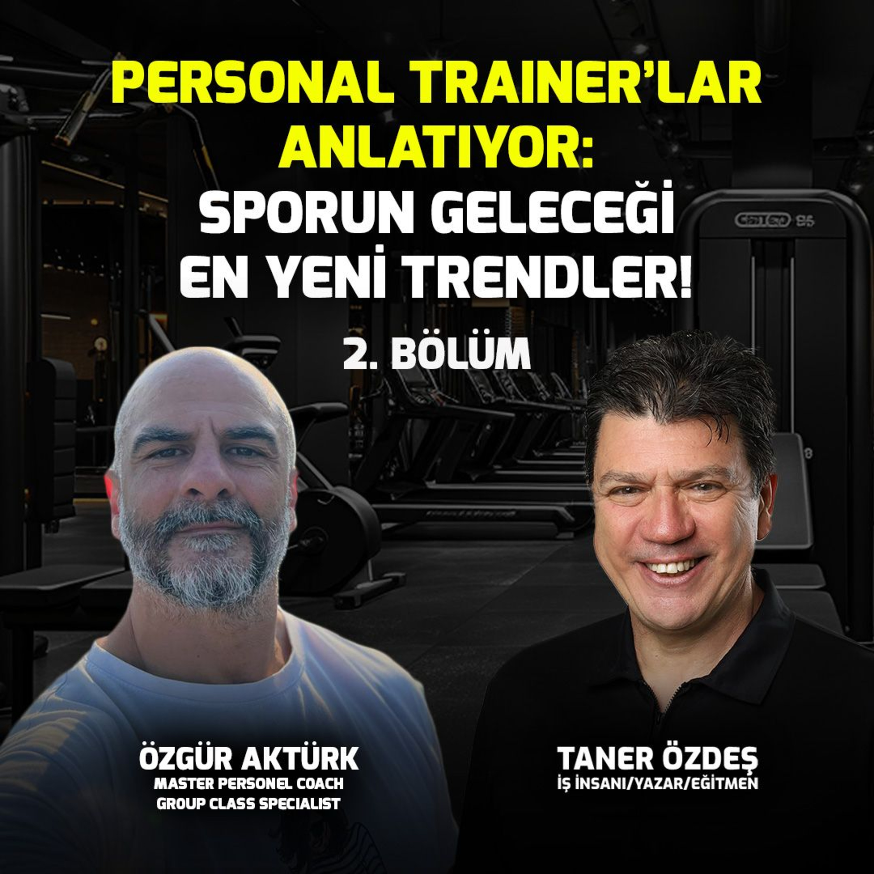 Personal Trainer Anlatıyor: Sporun Geleceği En Yeni Trendler BÖLÜM 2 I ÖZGÜR AKTÜRK