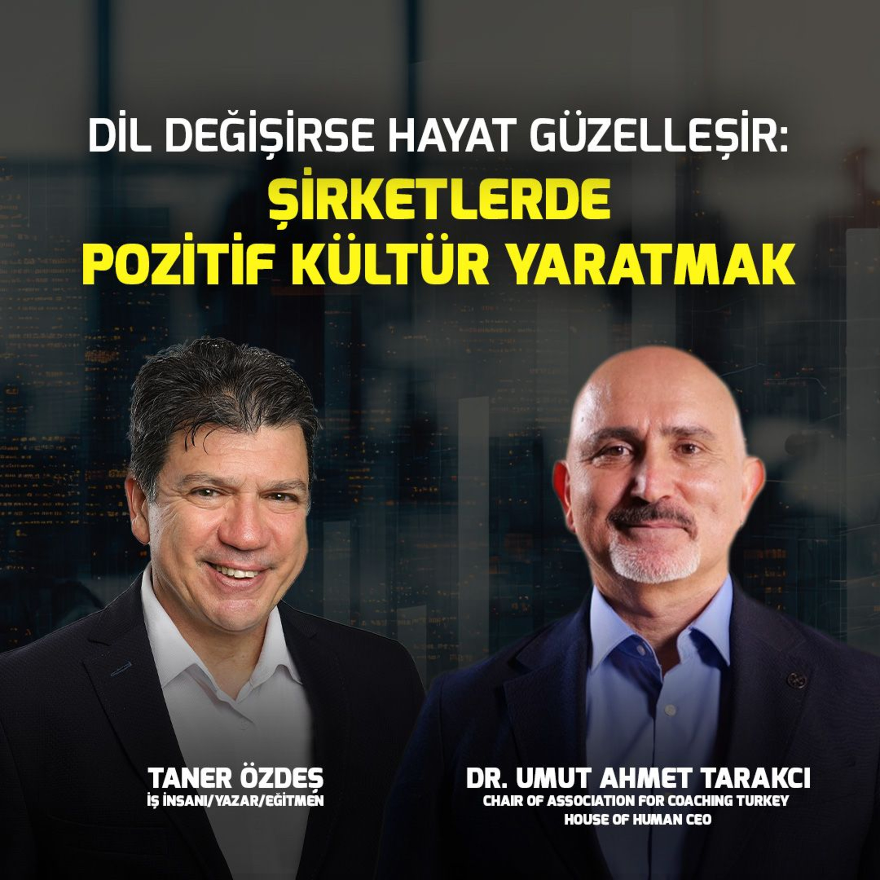  Dil Değişirse Hayat Güzelleşir: Şirketlerde Pozitif Kültür Yaratmak episode artwork