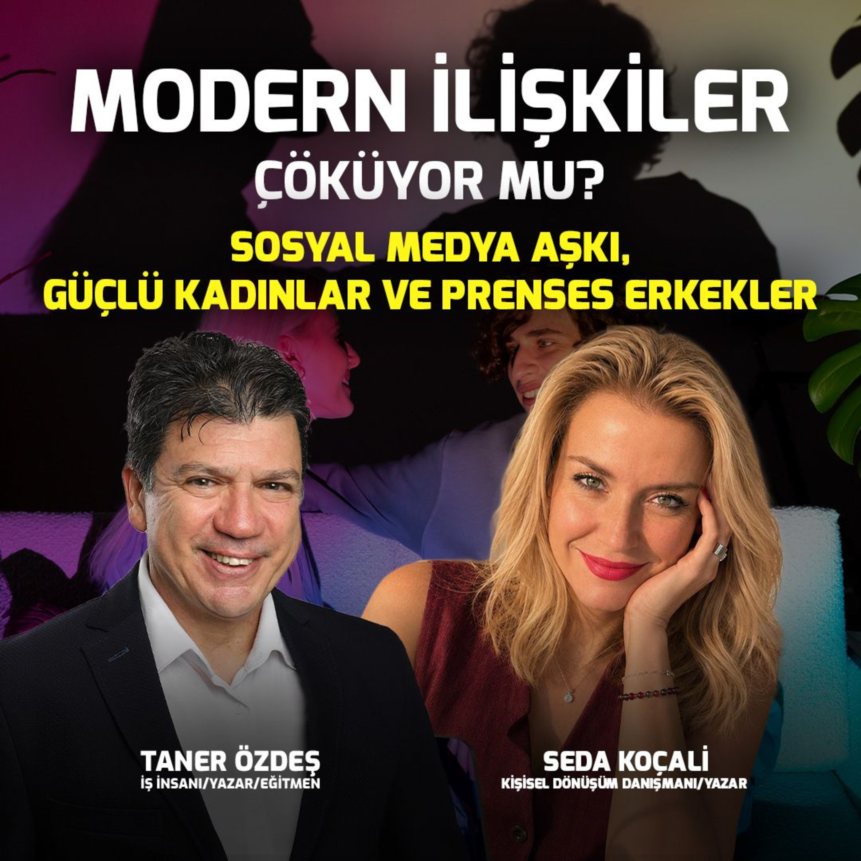 Modern İlişkiler Çöküyor mu? Sosyal Medya Aşkı, Güçlü Kadınlar ve Prenses Erkekler episode artwork