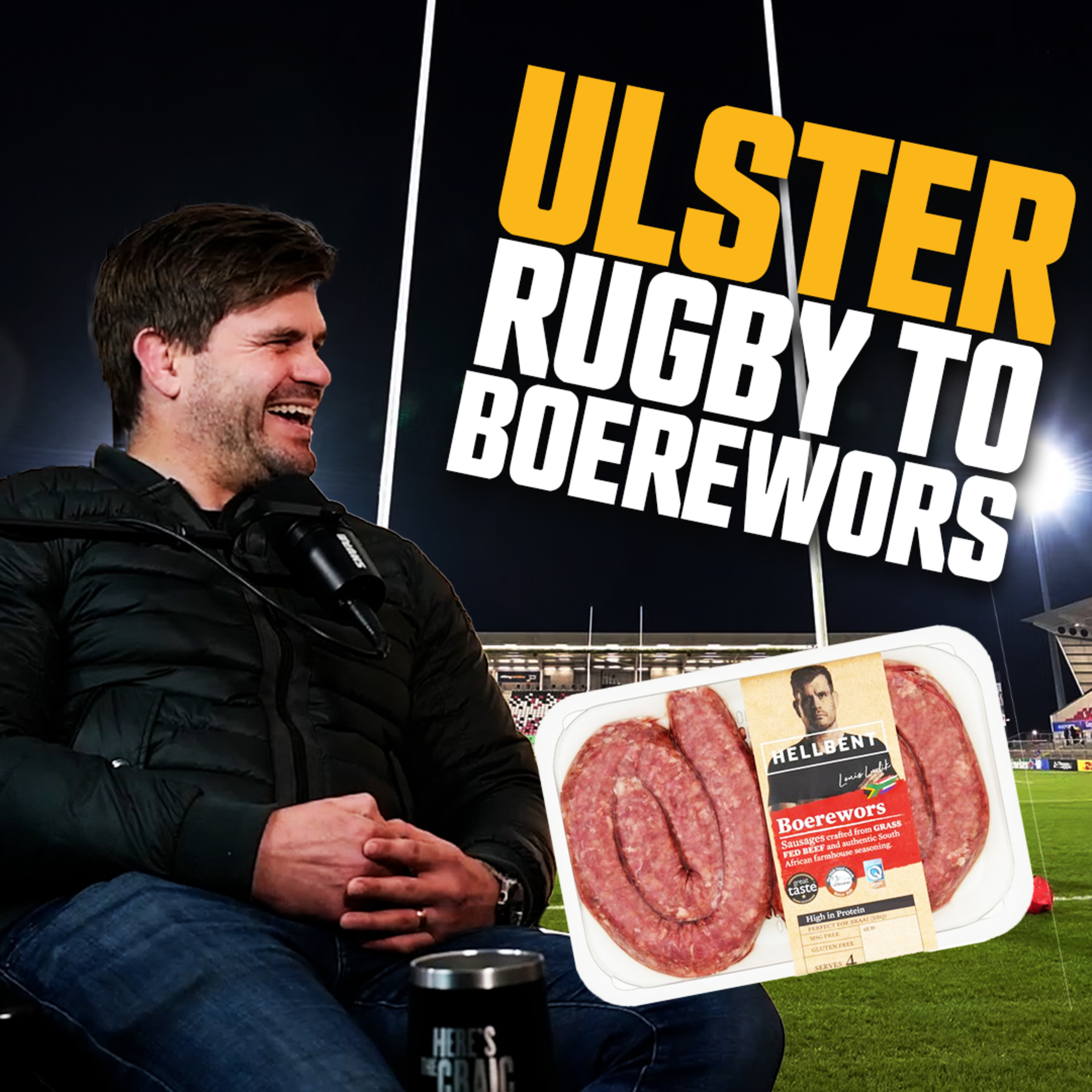 Louis Ludik's Ulster Rugby Success to South African BBQs | Hellbent | S2E31