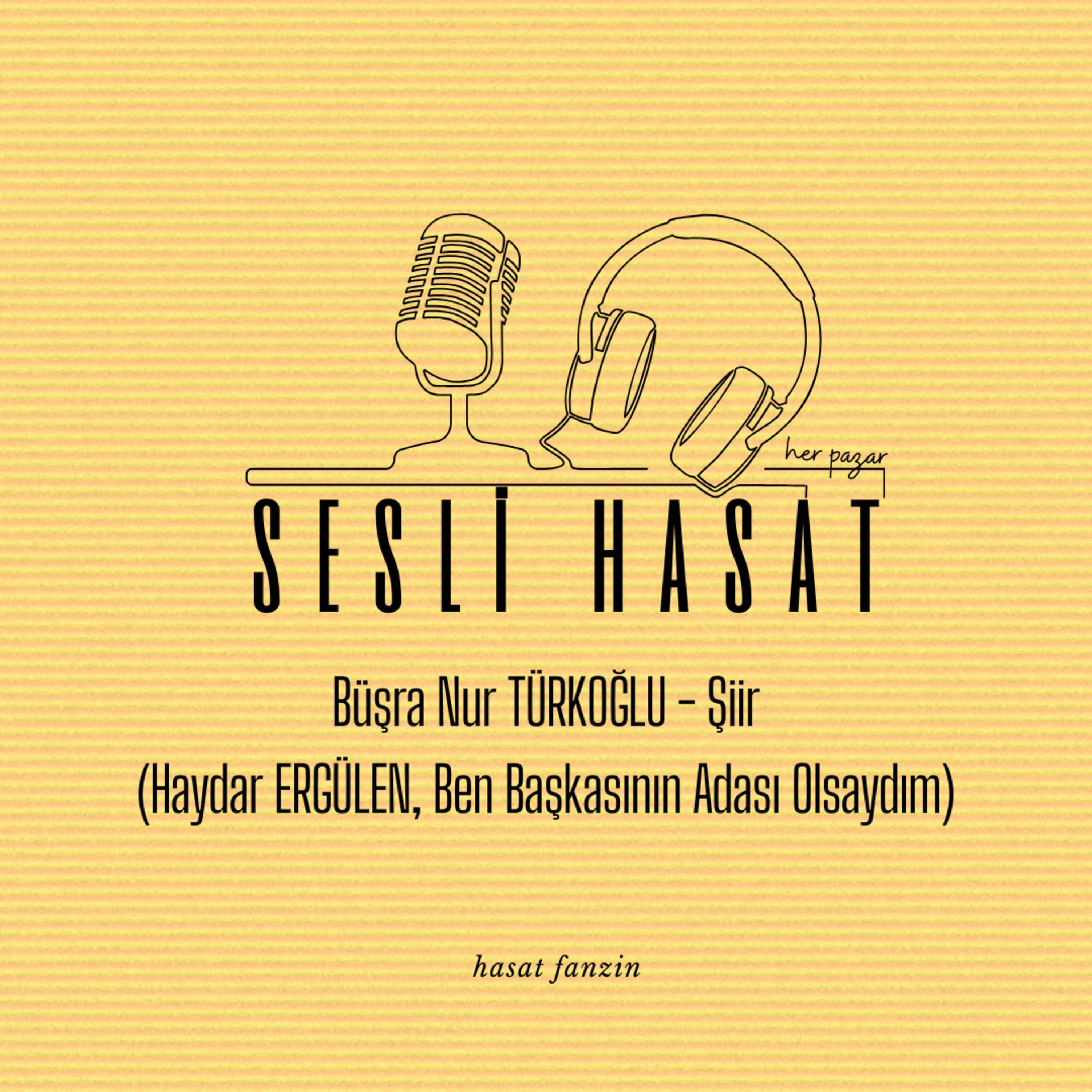 SESLİ HASAT - 03 - Büşra Nur TÜRKOĞLU - (Haydar ERGÜLEN - Ben Başkasının Adası Olsaydım)