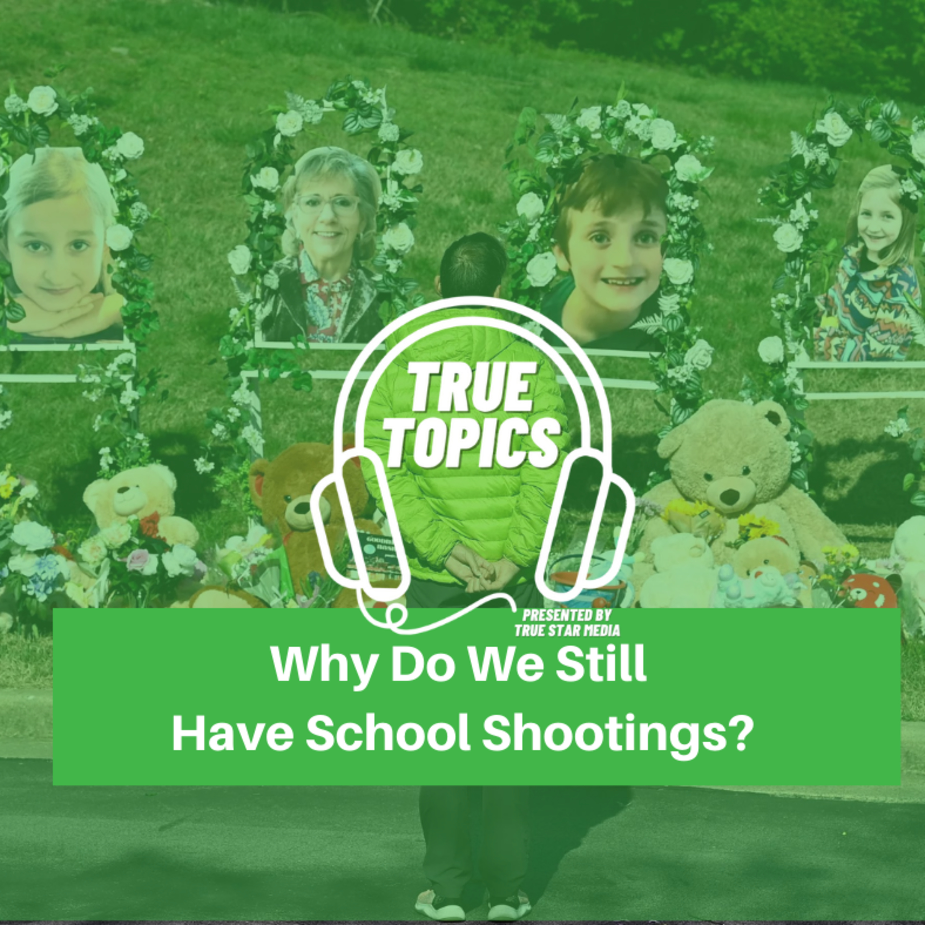 #TrueTopics: Why do we still have school shootings? episode artwork