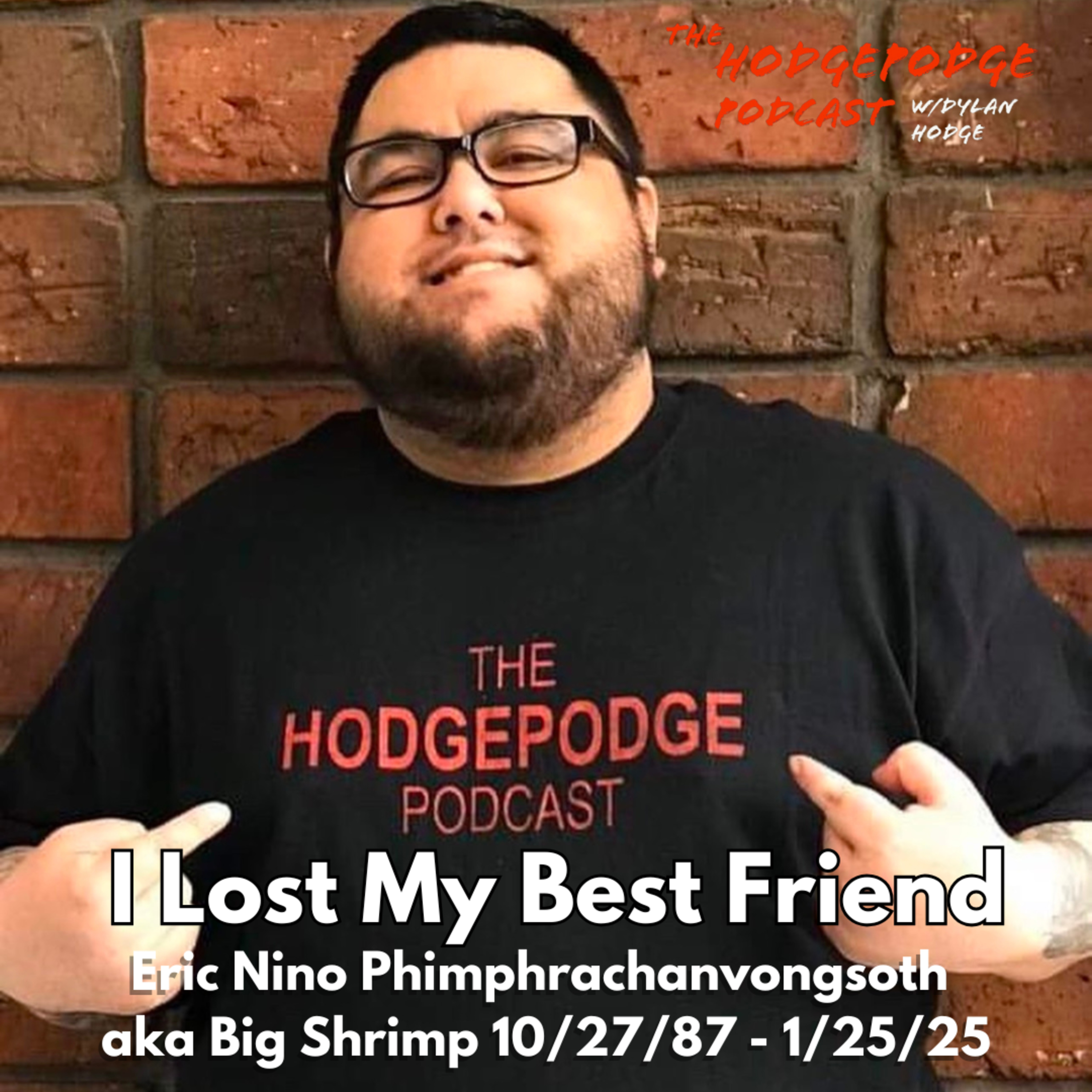 I Lost My Best Friend: RIP Eric Nino Phimphrachanvongsoth aka Big Shrimp