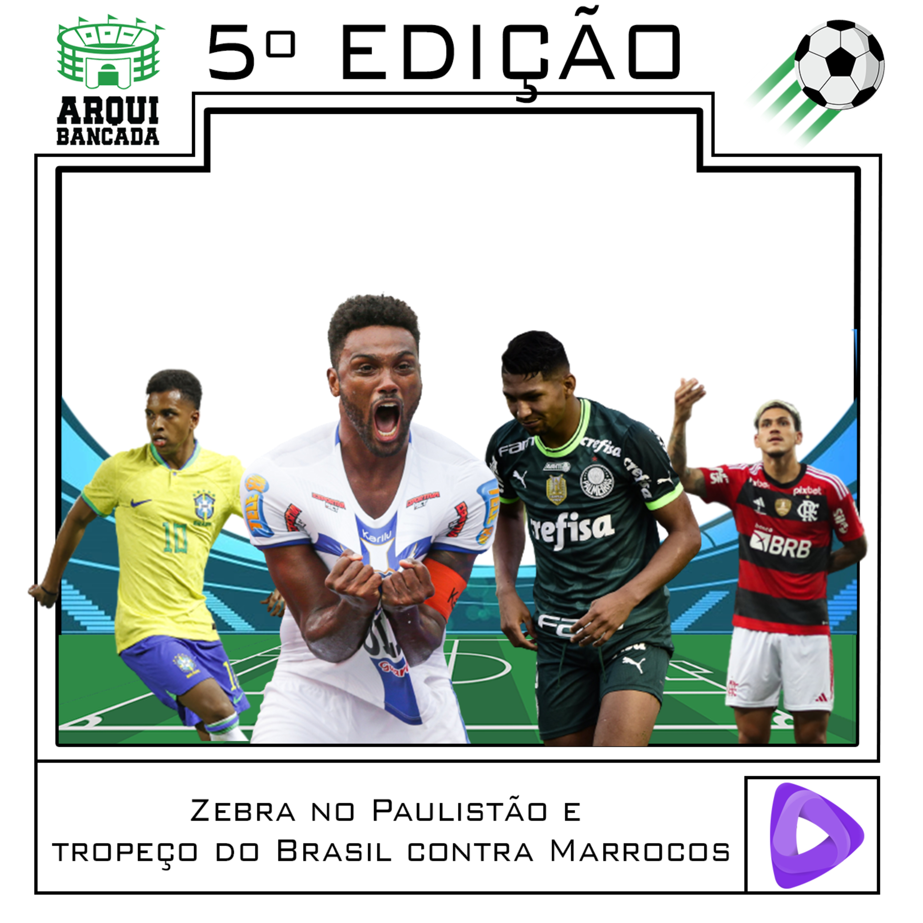 Arquibancada #05 - Zebra no Paulistão e tropeço do Brasil contra Marrocos! episode artwork