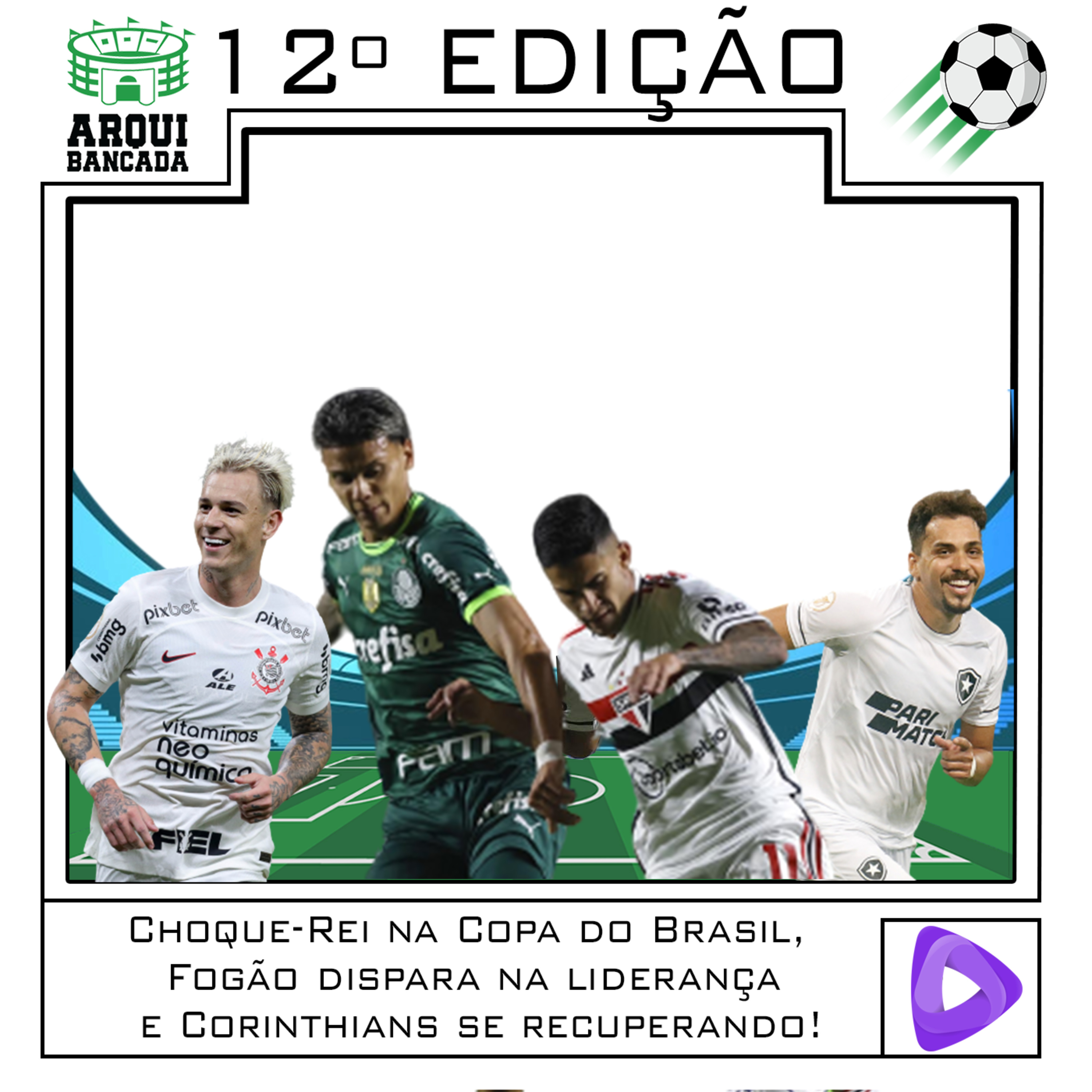 ARQUIBANCADA #12 - Choque-Rei na Copa do Brasil, Fogão dispara na liderança e Corinthians se recuperando! episode artwork