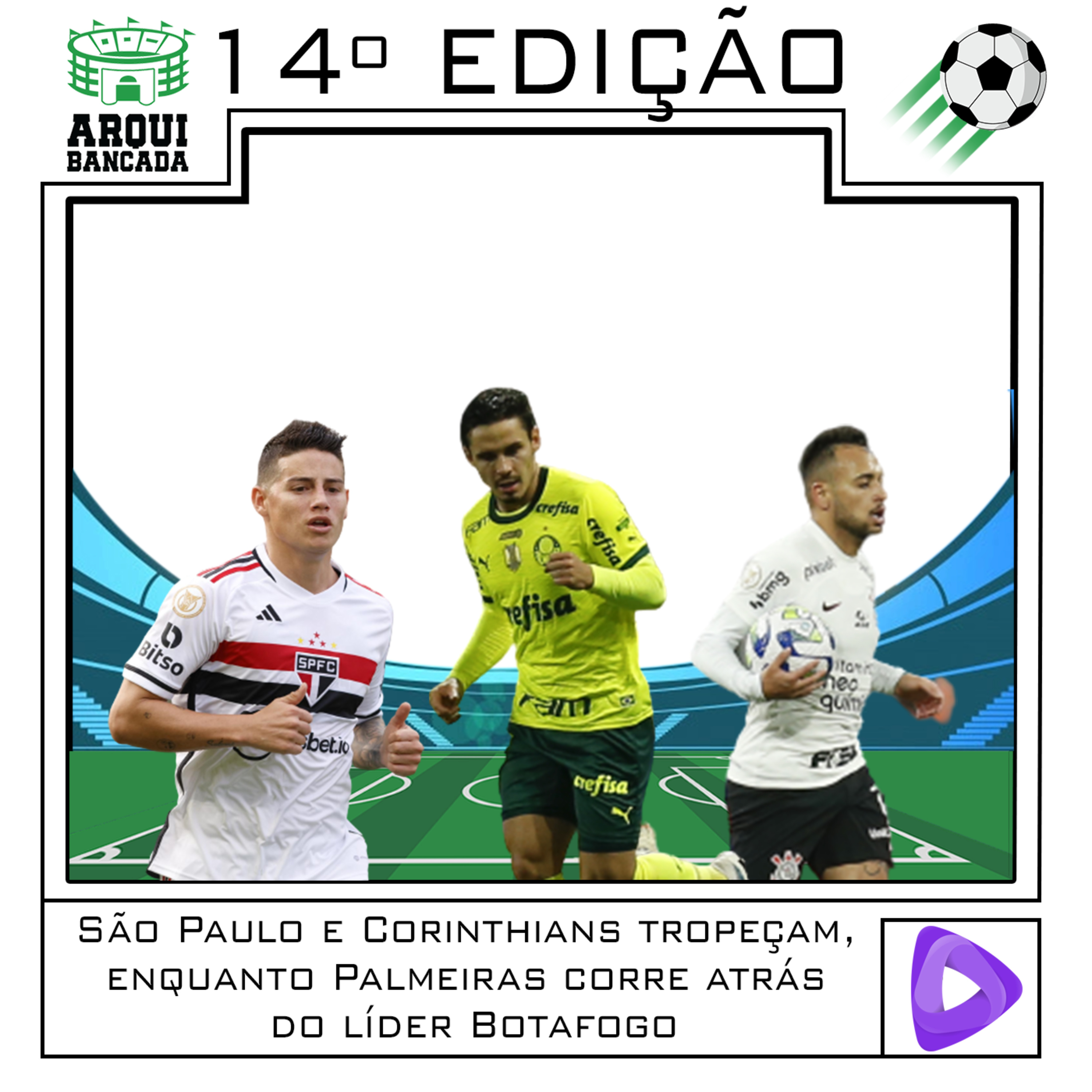 ARQUIBANCADA #14 - São Paulo e Corinthians tropeçam, enquanto Palmeiras corre atrás do líder Botafogo episode artwork