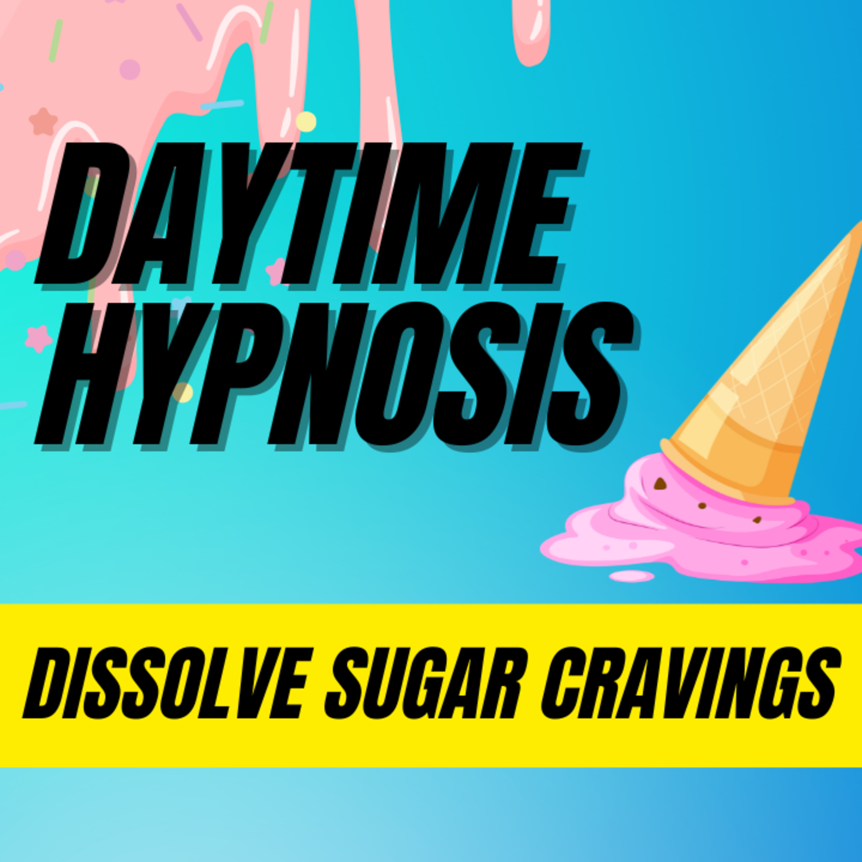 Ep. 198: Dissolve Sugar Cravings 🌞 Daytime Hypnosis