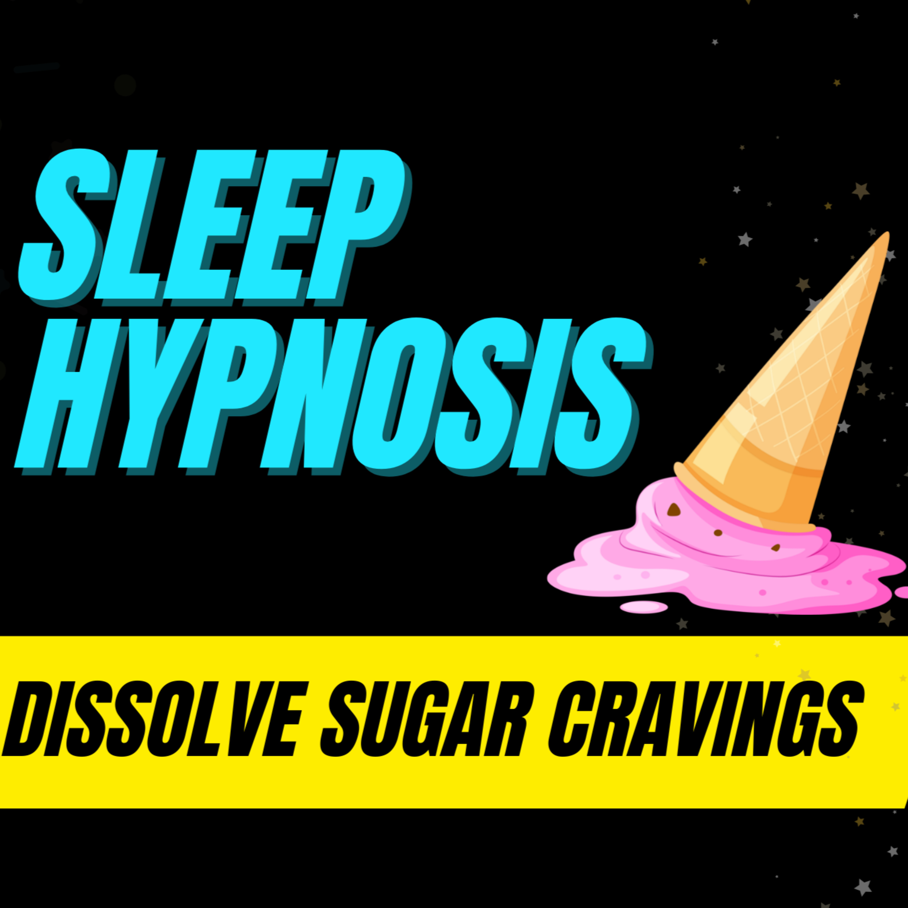 Ep. 199 Sleep Hypnosis to Dissolve Sugar Cravings