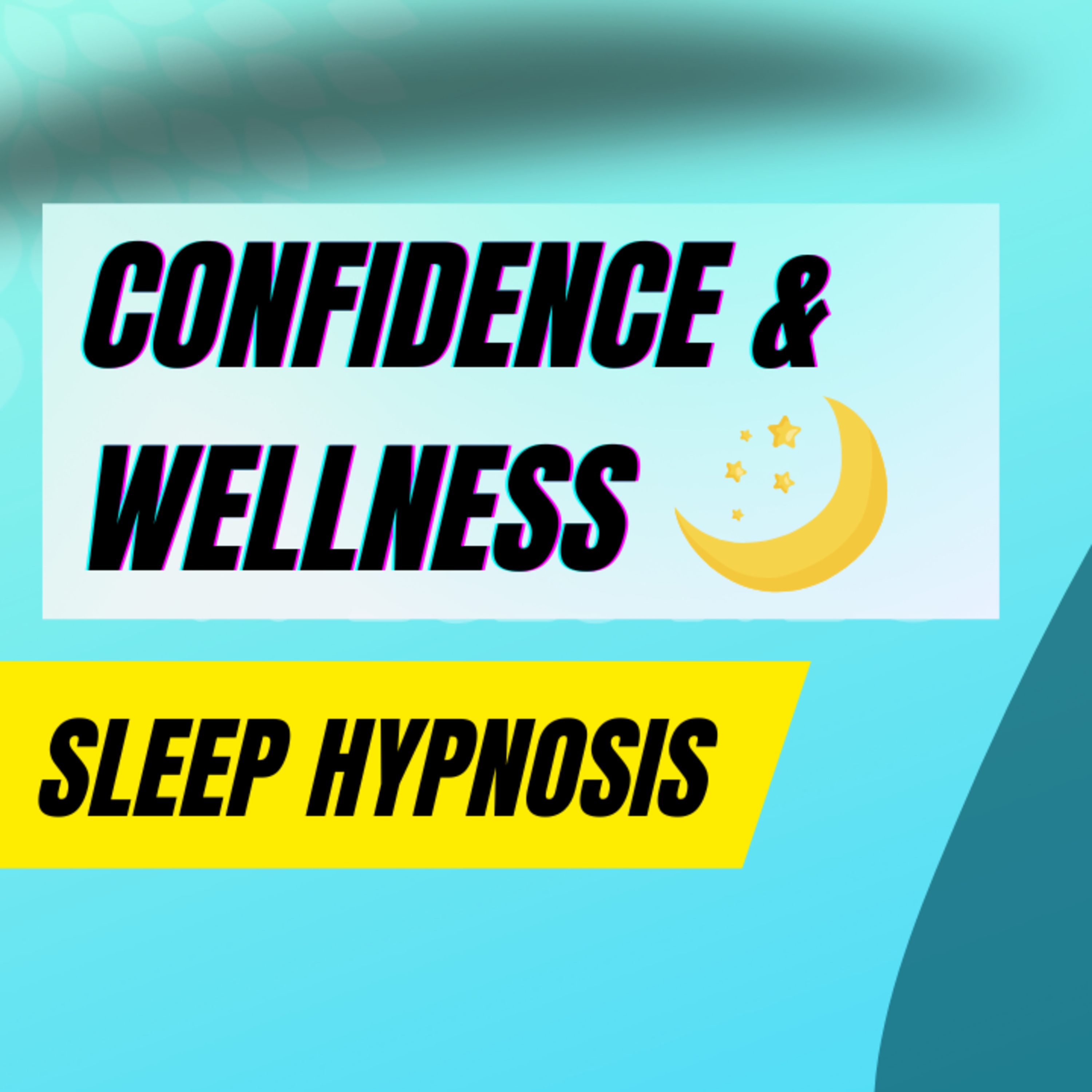 Ep. 209 Confidence and Wellness 🌛 Sleep Hypnosis