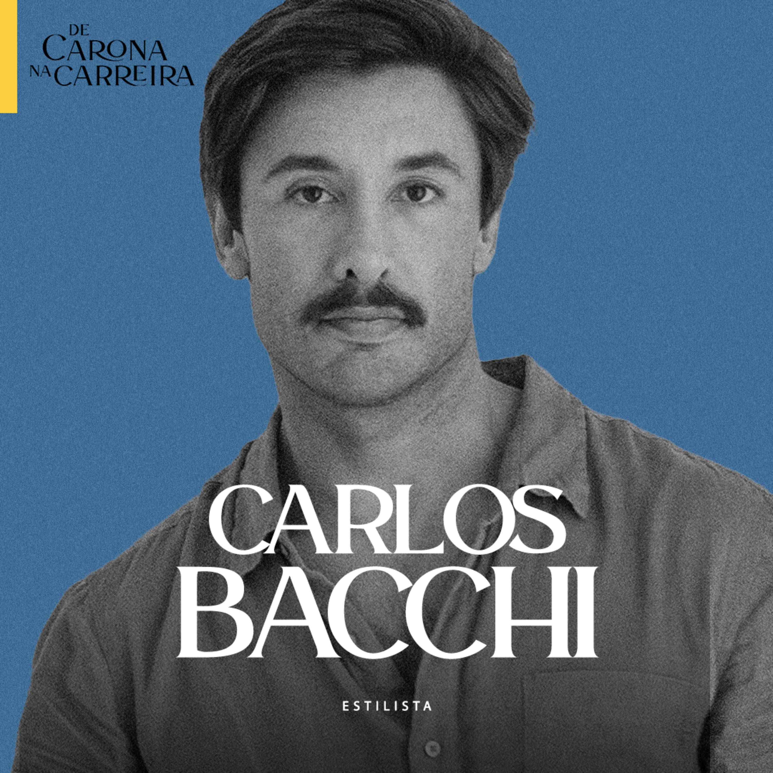 276. O estilista que veste sonhos - Carlos Bacchi Episode cover