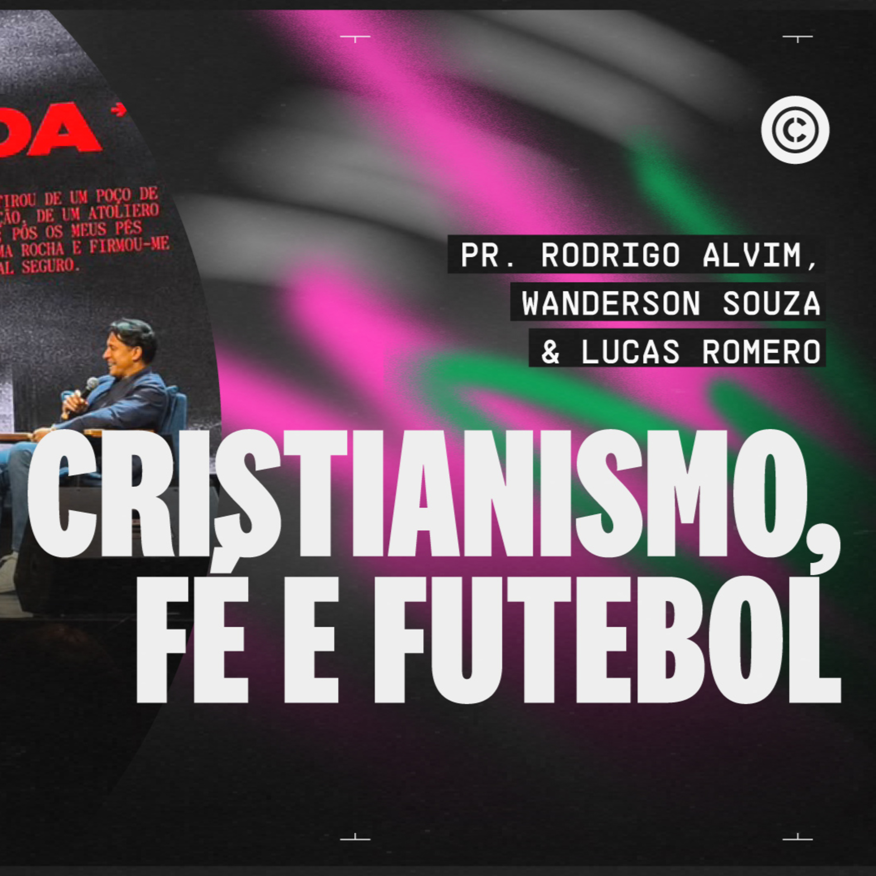 CRISTIANISMO, FÉ E FUTEBOL - Pr. Rodrigo Alvim e Jogadores convidados (Culto Fenda). episode artwork